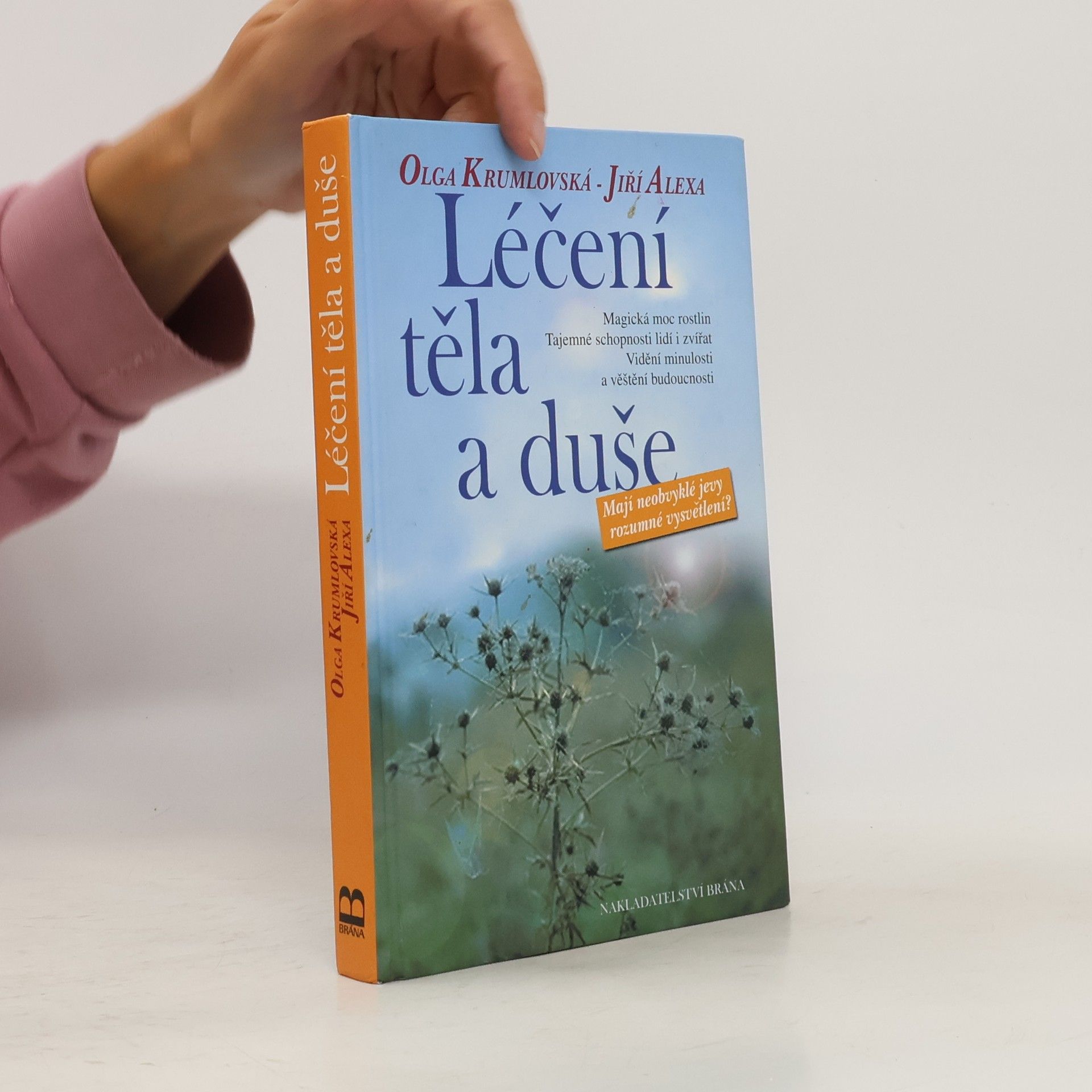 Olga Krumlovská Léčení těla a duše. Mají neobvyklé jevy rozumné vysvětlení?