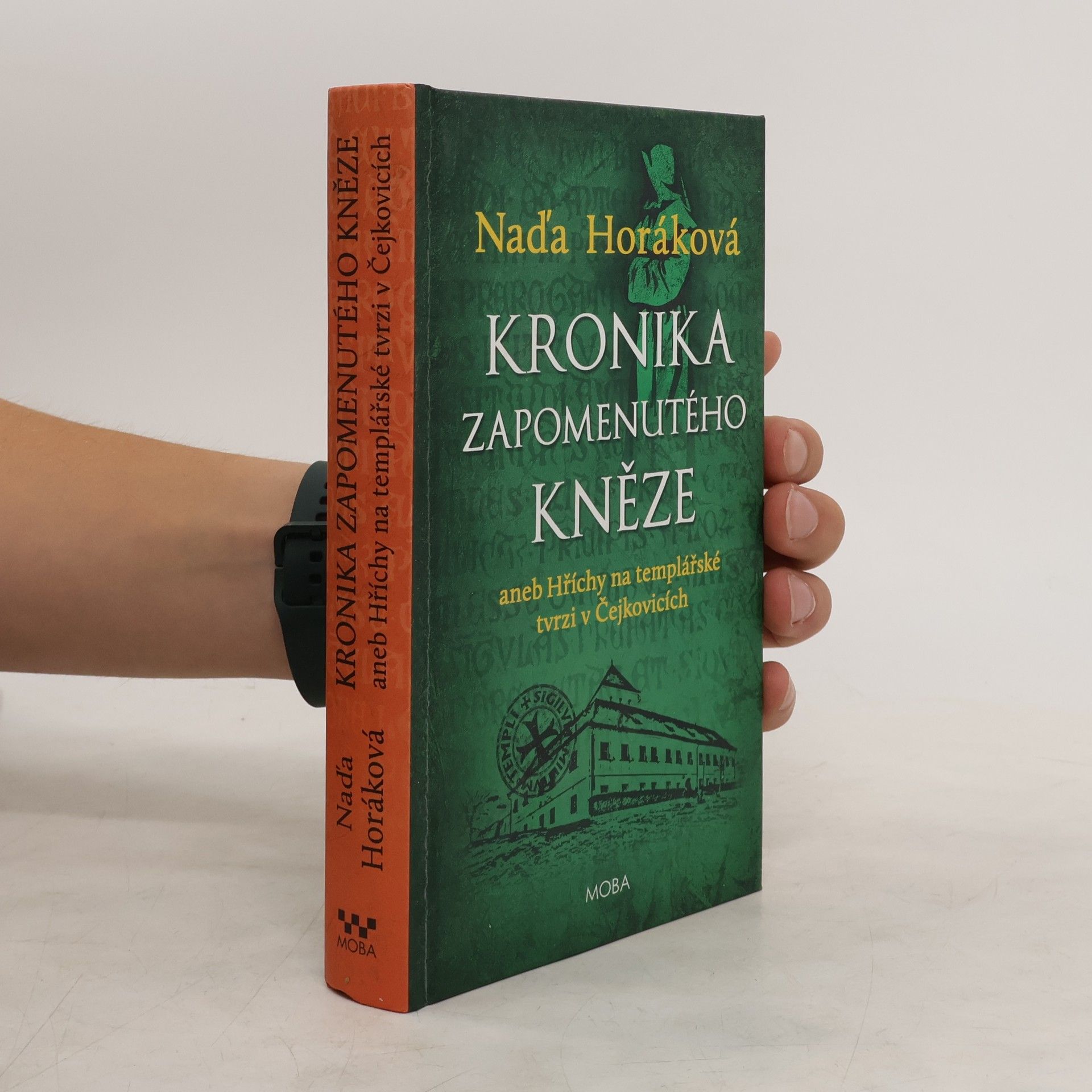 Naďa Horáková Kronika zapomenutého kněze. Aneb hříchy na templářské tvrzi v Čejkovicích