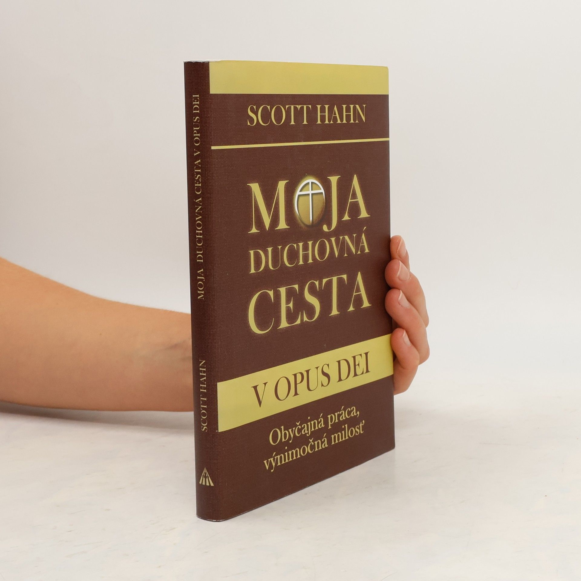 Scott Hahn Moja duchovná cesta v Opus Dei : obyčajná práca, výnimočná milosť