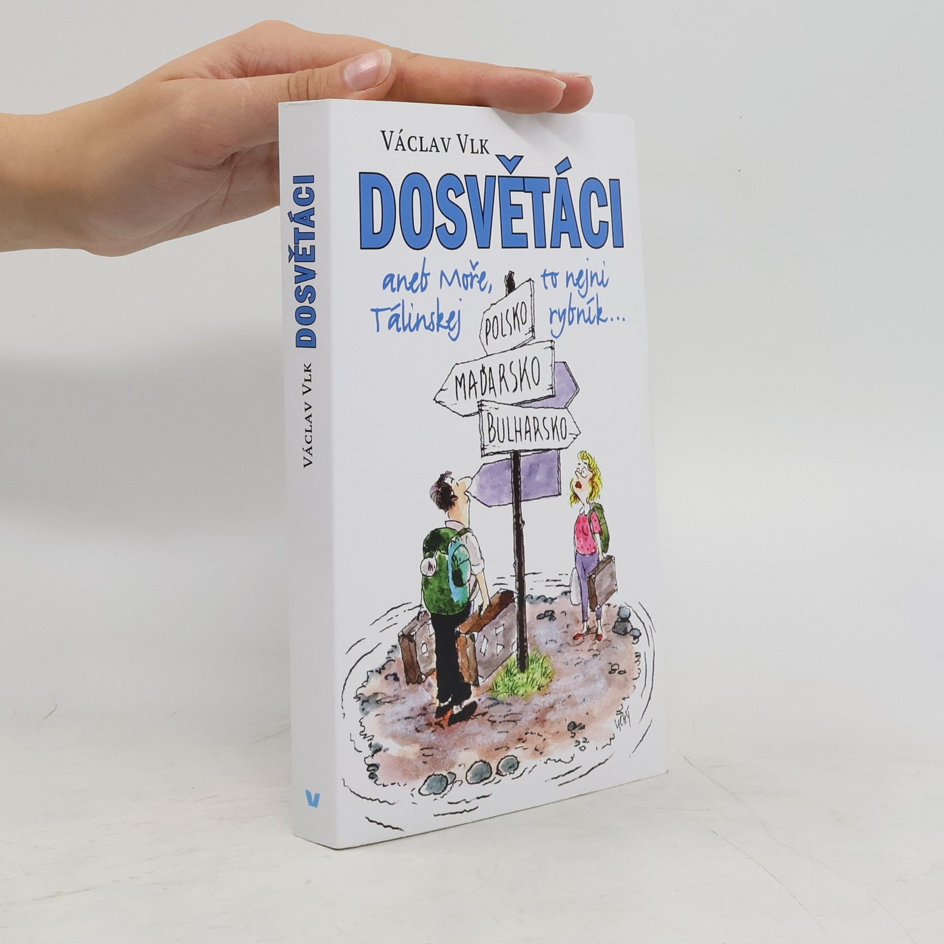 Václav Vlk Dosvětáci, aneb, Moře, to nejni Tálinskej rybník...