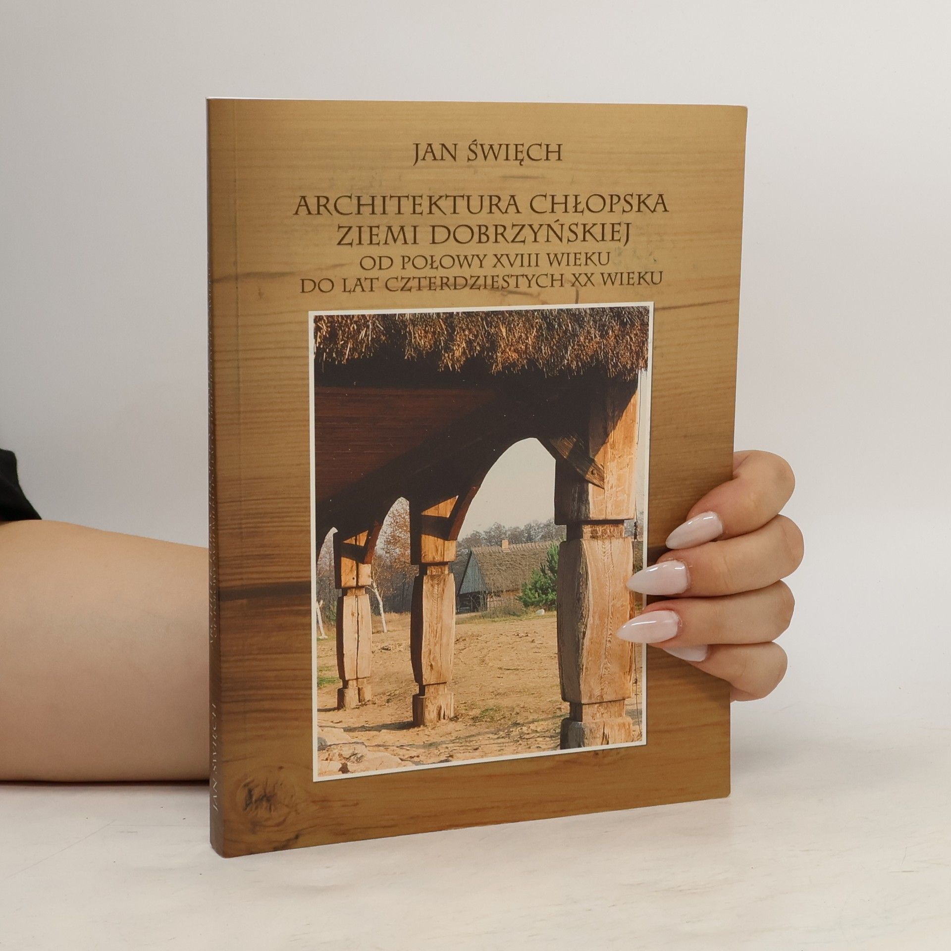 Jan Święch Architektura chłopska ziemi dobrzyńskiej