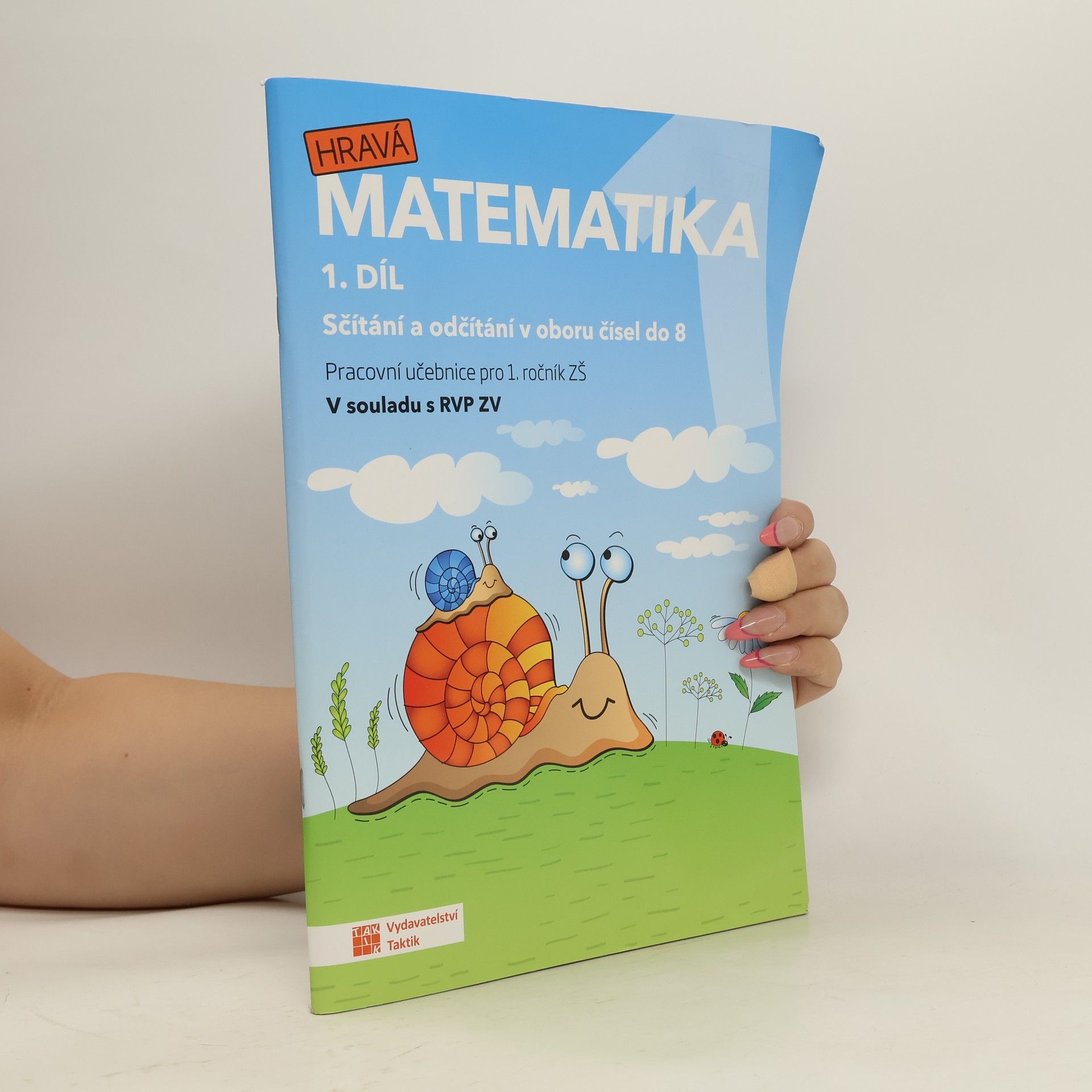 Magdaléna Faltinová Hravá matematika 1 : pracovní učebnice pro 1. ročník ZŠ : v souladu s RVP ZV. 1. díl, Sčítání a odčítání v oboru čísel do 8
