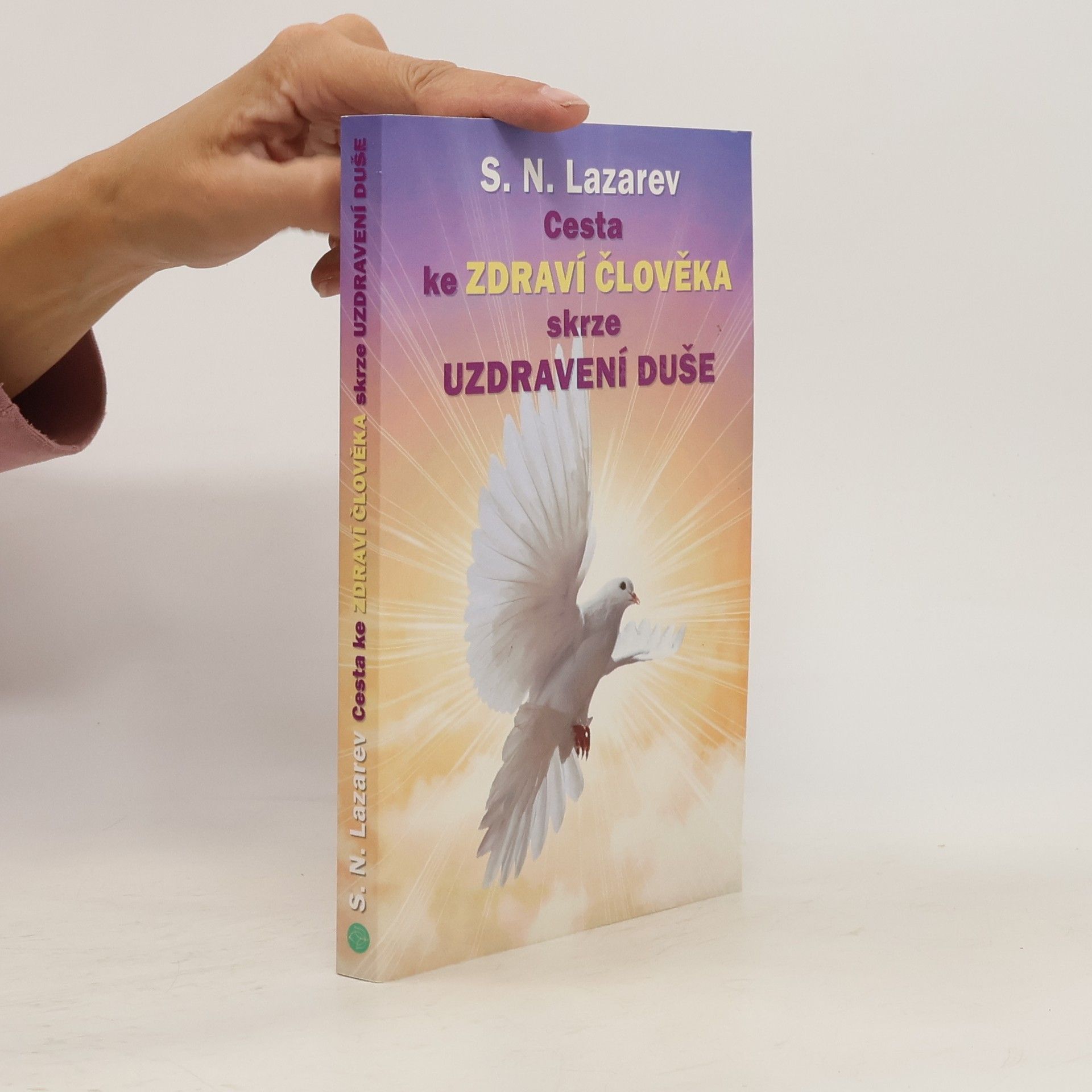 Sergej Nikolajevič Lazarev Cesta ke zdraví člověka skrze uzdravení duše
