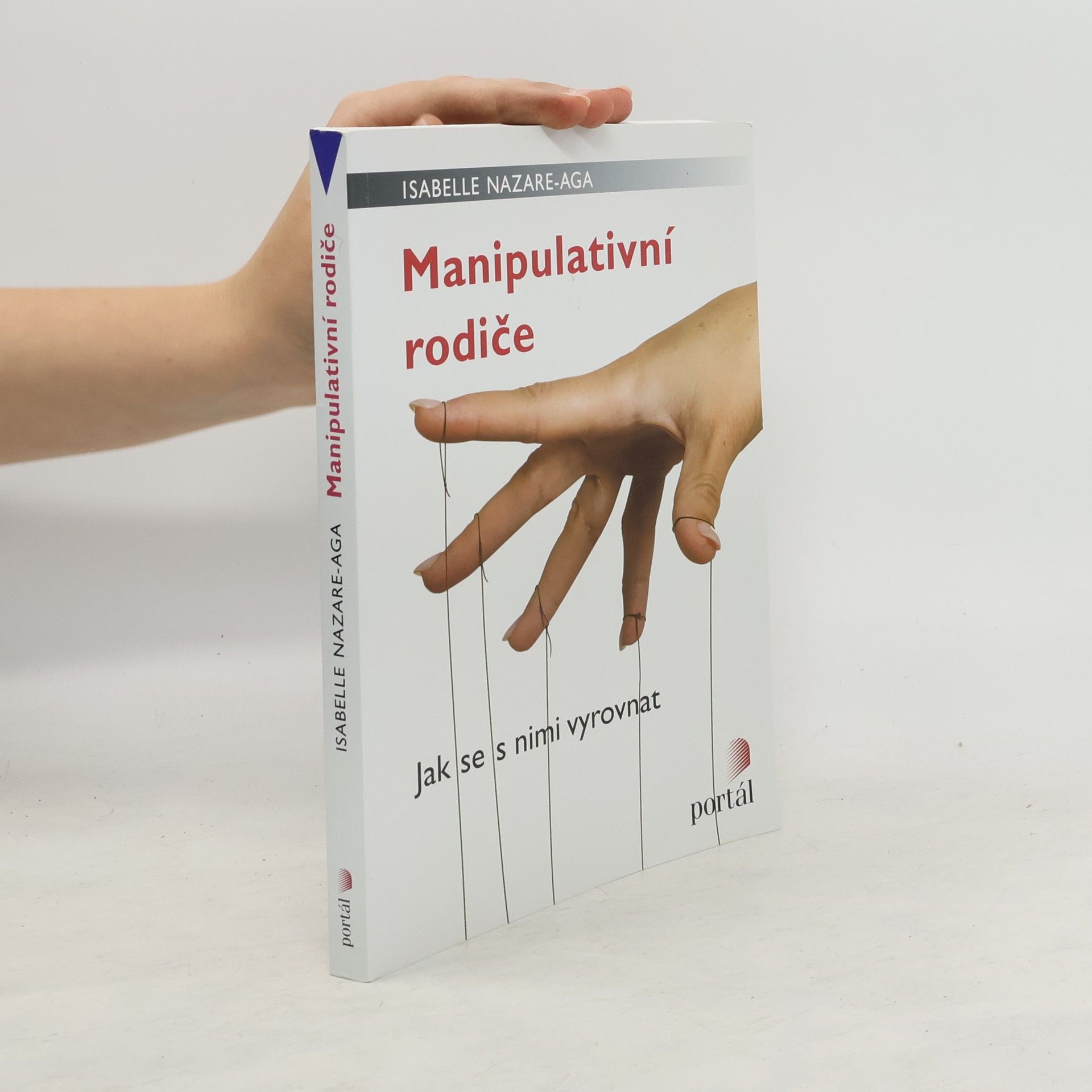 Isabelle Nazare-Aga Manipulativní rodiče. Jak se s nimi vyrovnat