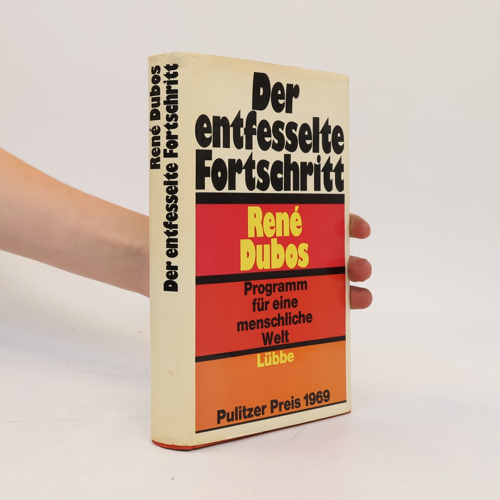 Rene J. Dubos Der entfesselte Fortschritt