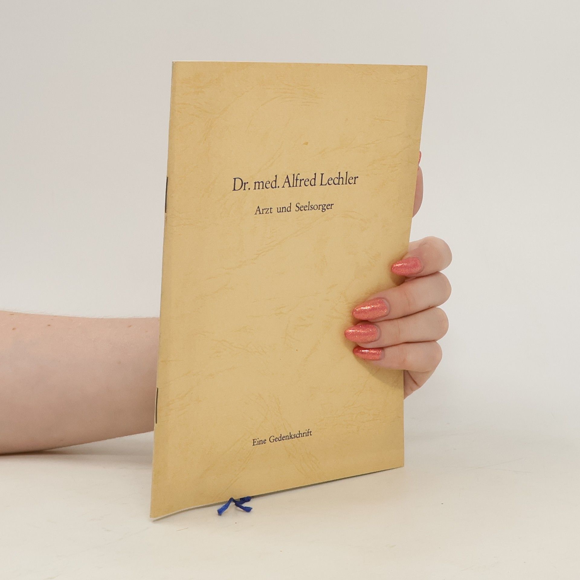 Alfred Lechler Arzt und Seelsorger. Eine Gedenkschrift
