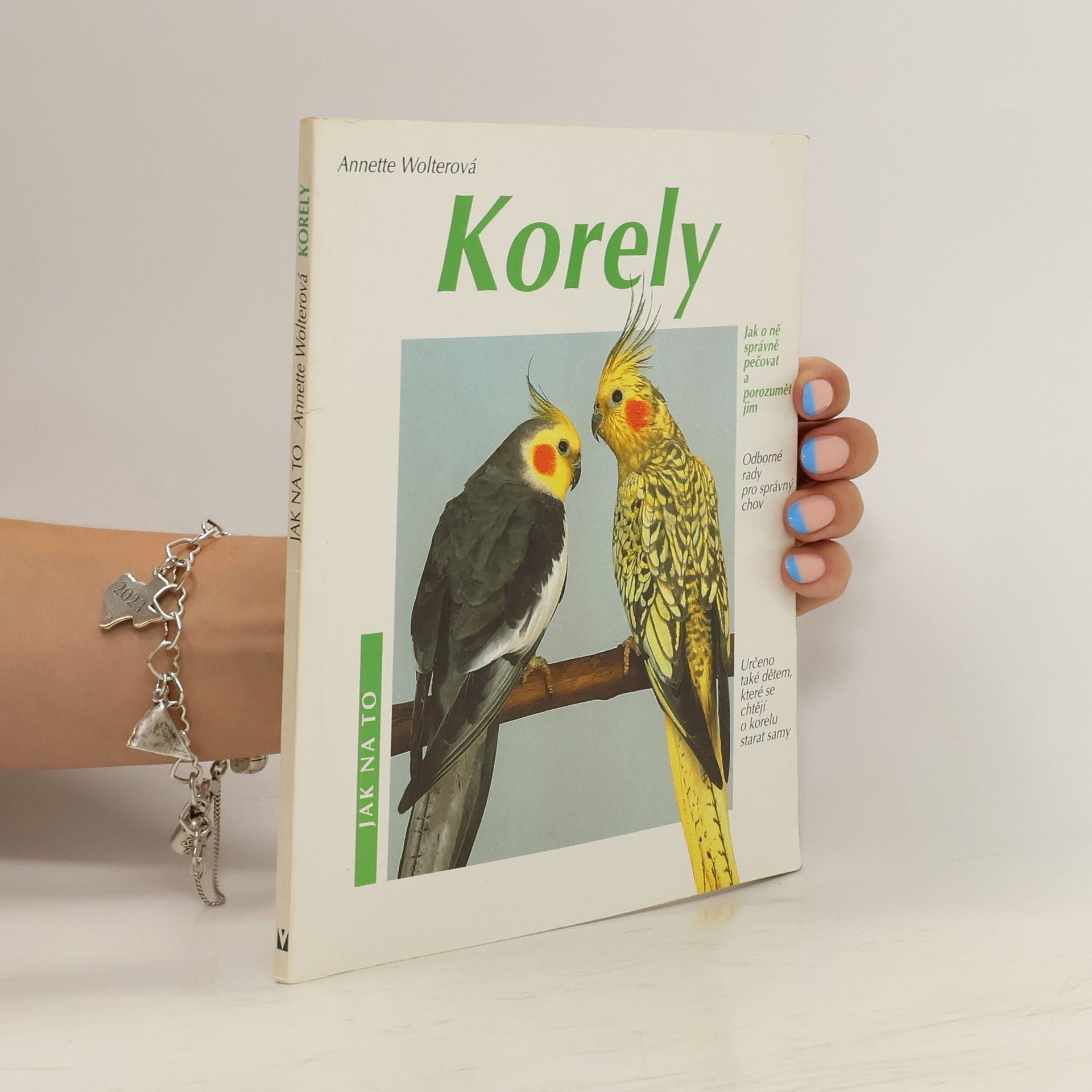 Annette Wolter Korely: Jak o ně správně pečovat a porozumět jim: Odborné rady pro správný chov
