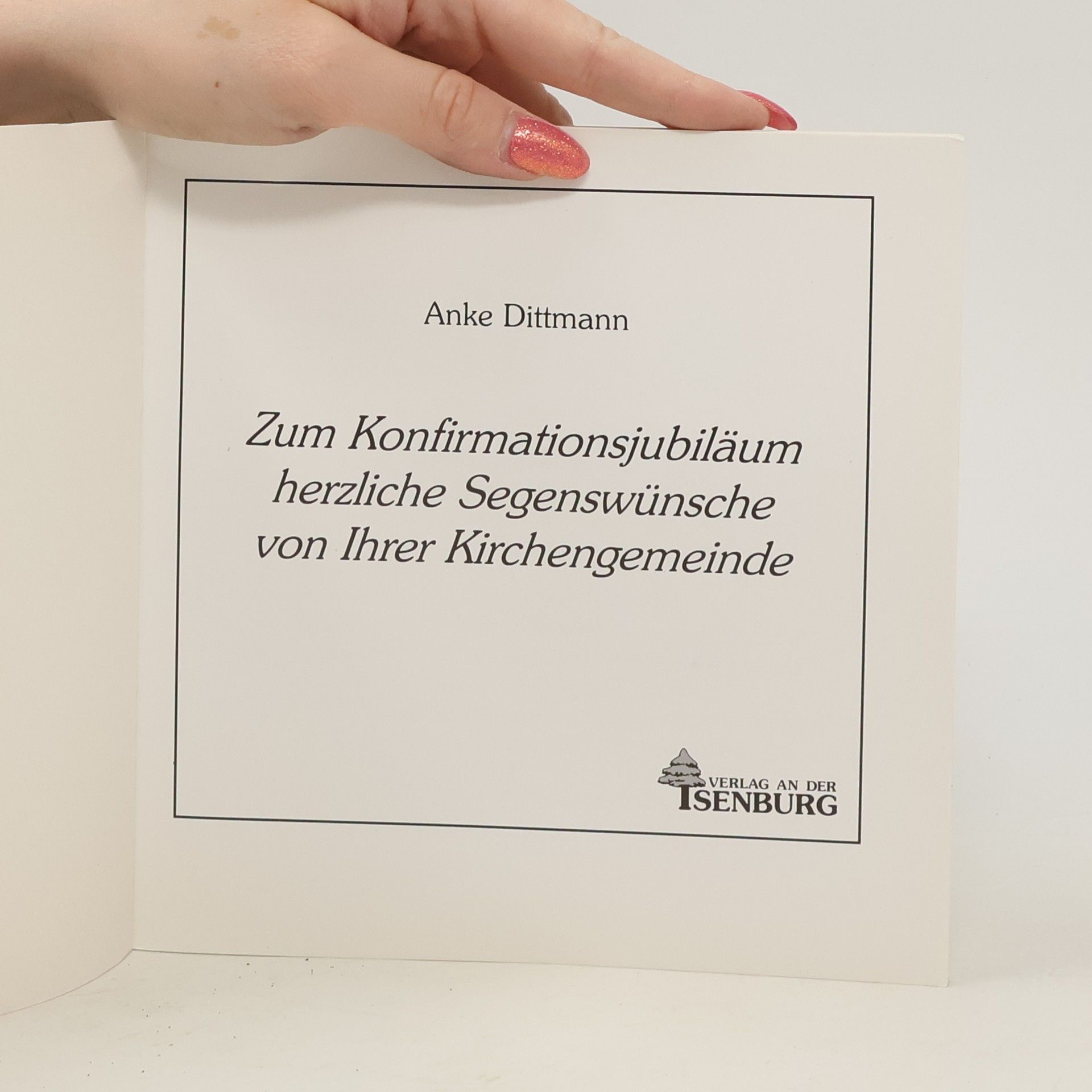 Autorenkollektiv Zum konfirmationsjubiläum herzliche Segenswünsche von Ihrer Kirchengemeinde