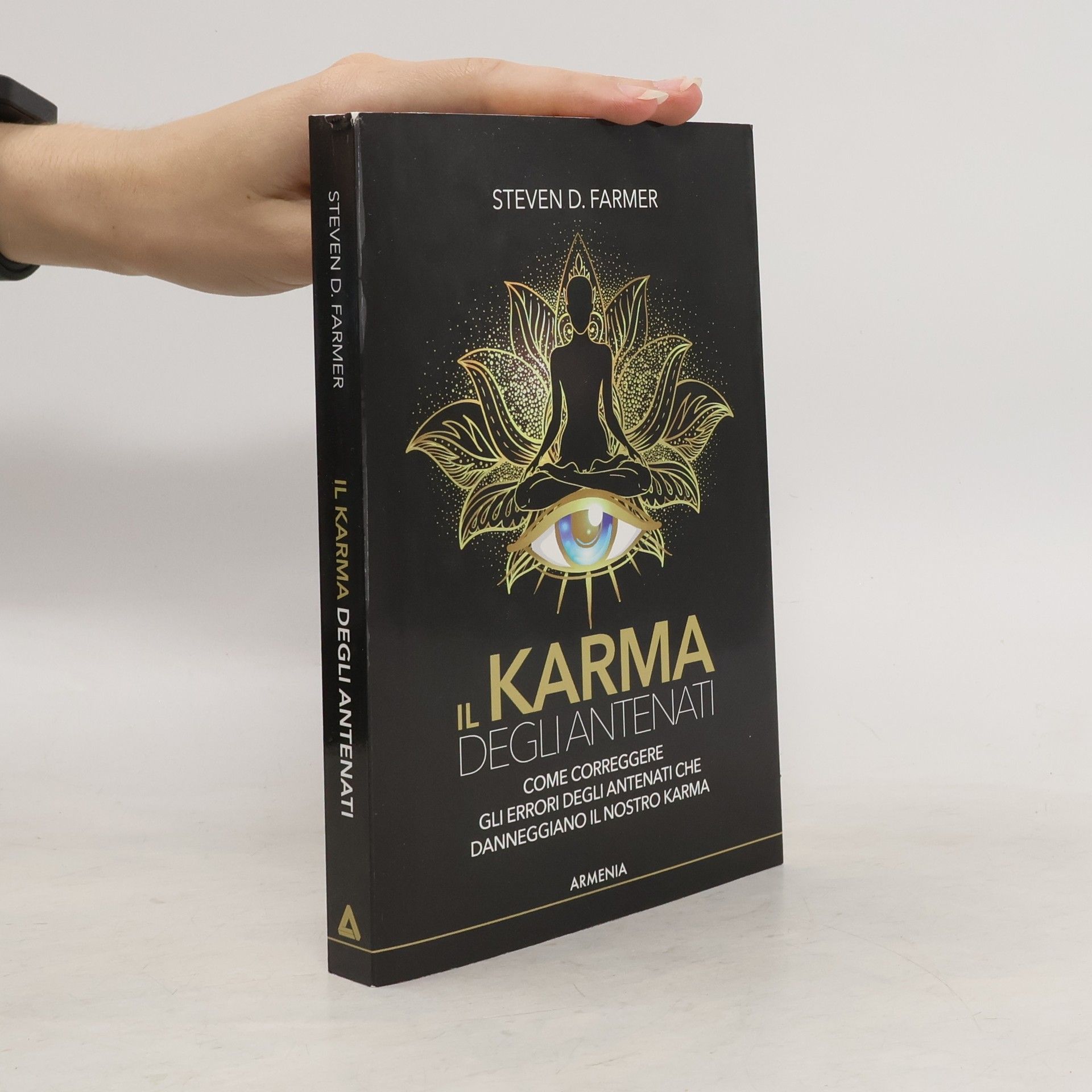 Steven D. Farmer Il karma degli antenati. Come correggere gli errori degli antenati che danneggiano il nostro karma