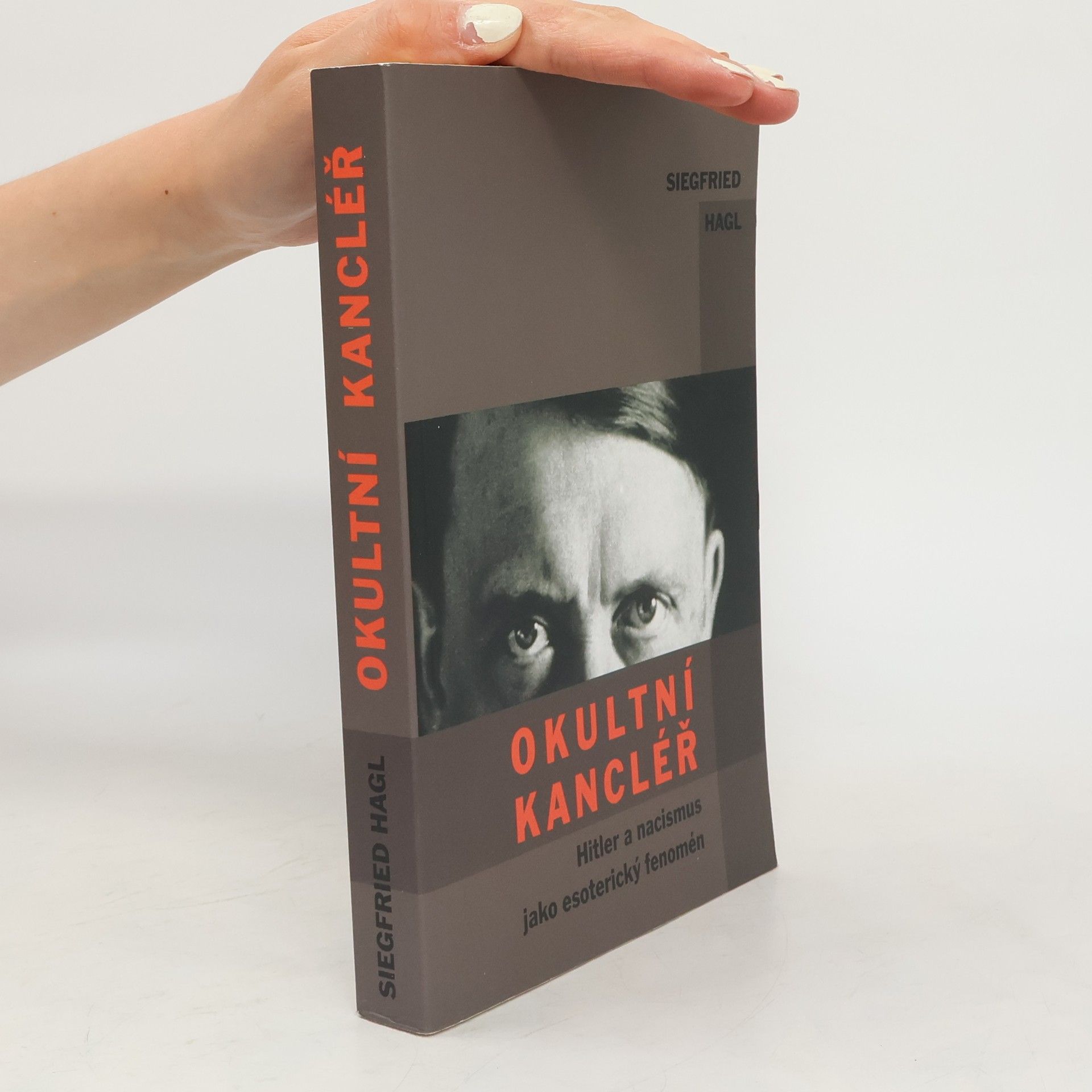 Siegfried Hagl Okultní kancléř : Hitler a nacismus jako esoterický fenomén
