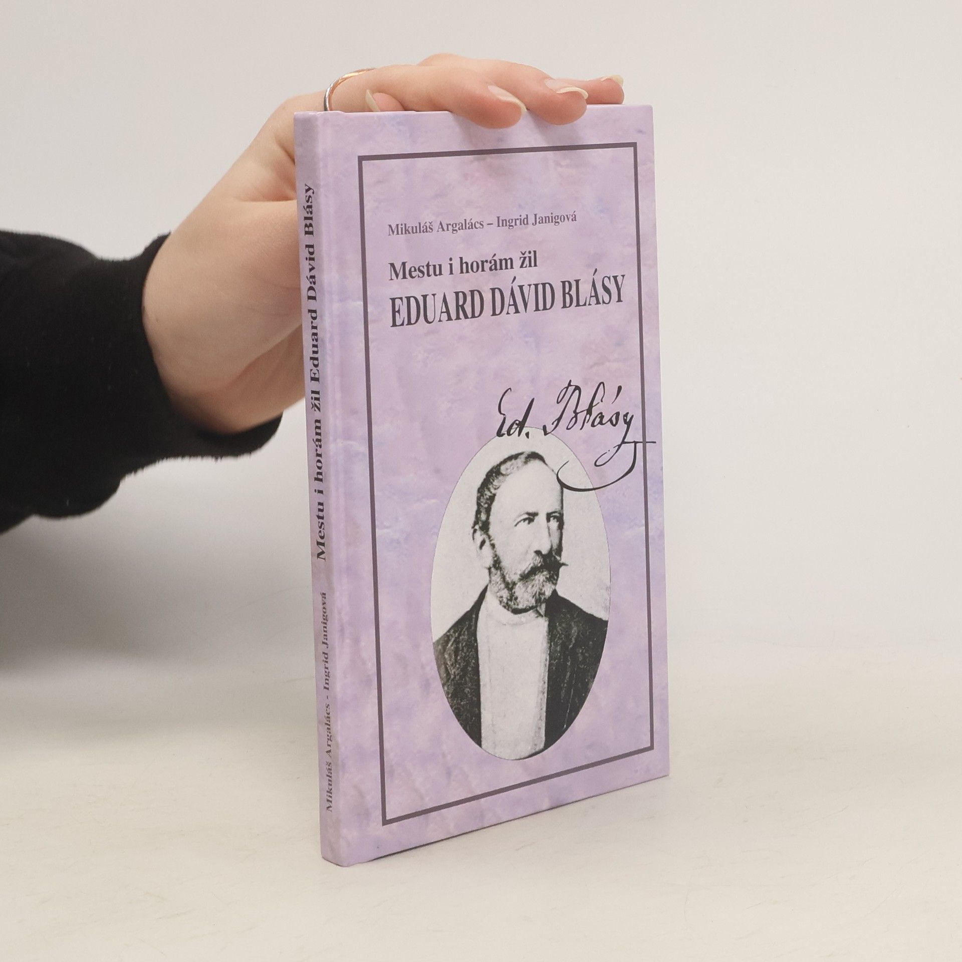 Mikuláš Argalács Mestu i horám žil Eduard Dávid Blásy
