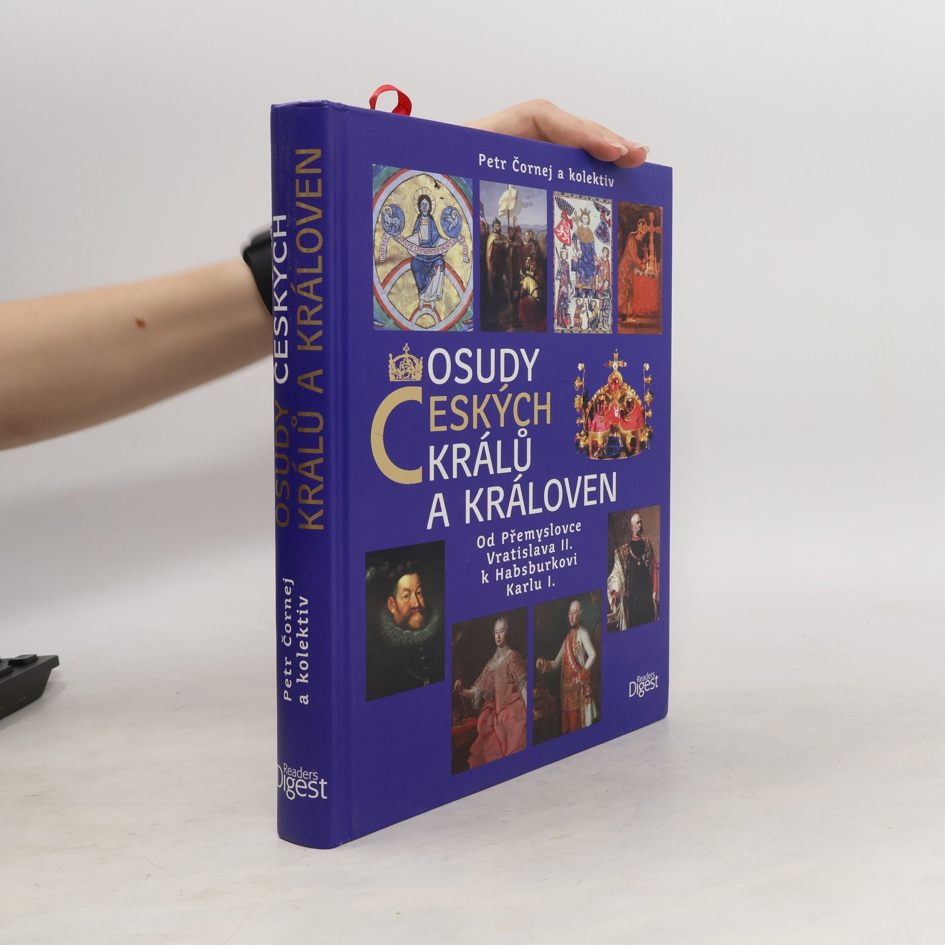 Petr Čornej Osudy českých králů a královen : od Přemyslovce Vratislava II. k Habsburkovi Karlu I.