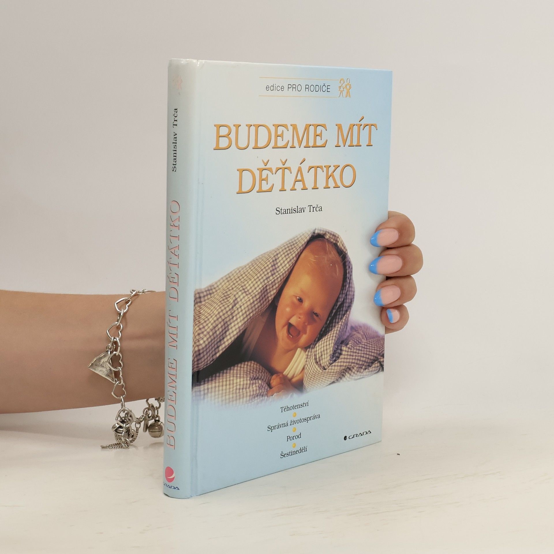 Stanislav Trča Budeme mít děťátko. Těhotenství, správná životospráva, porod, šestinedělí, péče o dítě