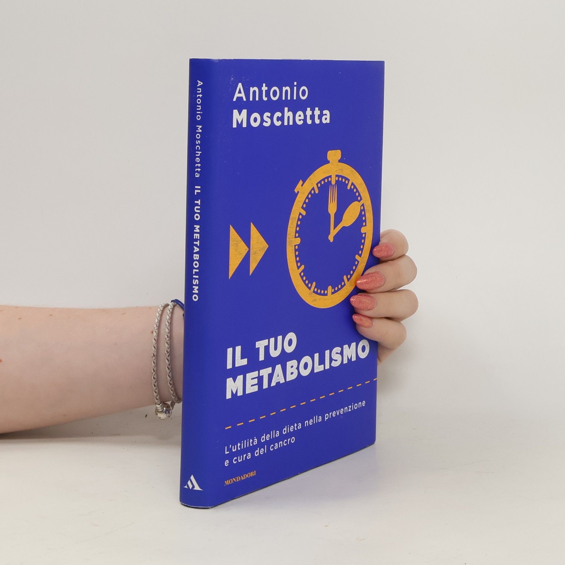 Antonio Moschetta Il tuo metabolismo. L'utilità della dieta nella prevenzione e cura del cancro