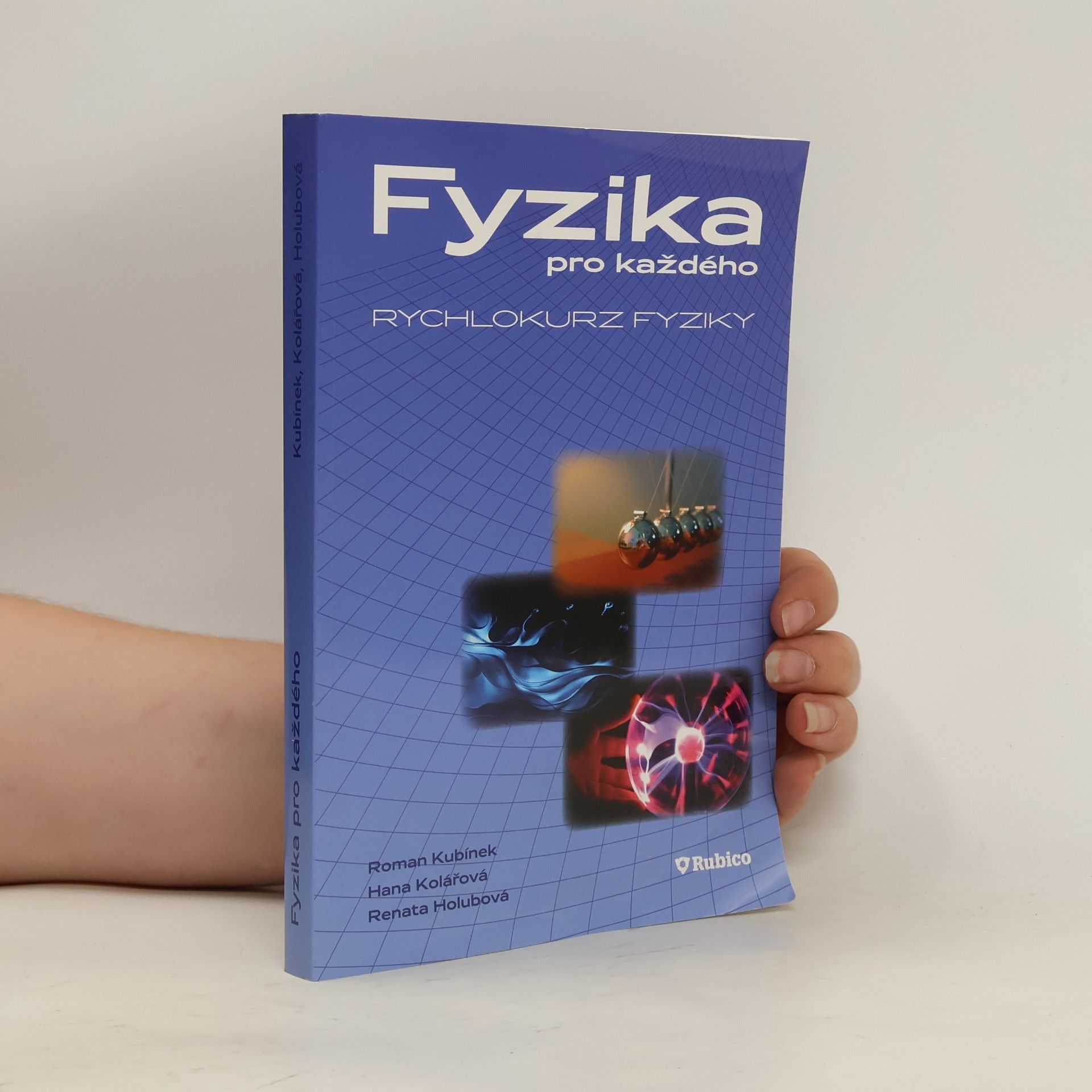 Roman Kubínek Fyzika pro každého, aneb, Rychlokurz fyziky