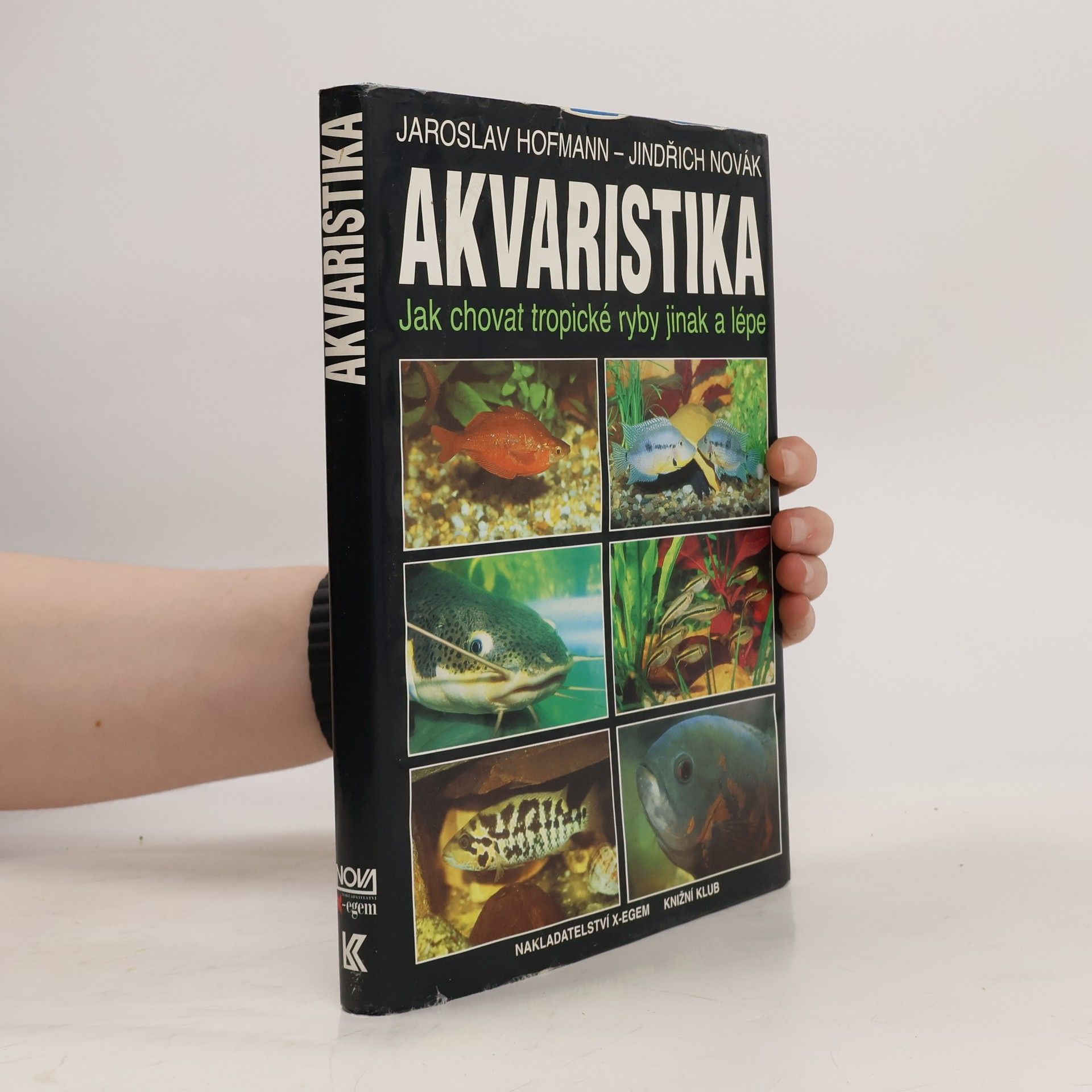 Jaroslav Hofmann Akvaristika. Jak chovat tropické ryby jinak a lépe