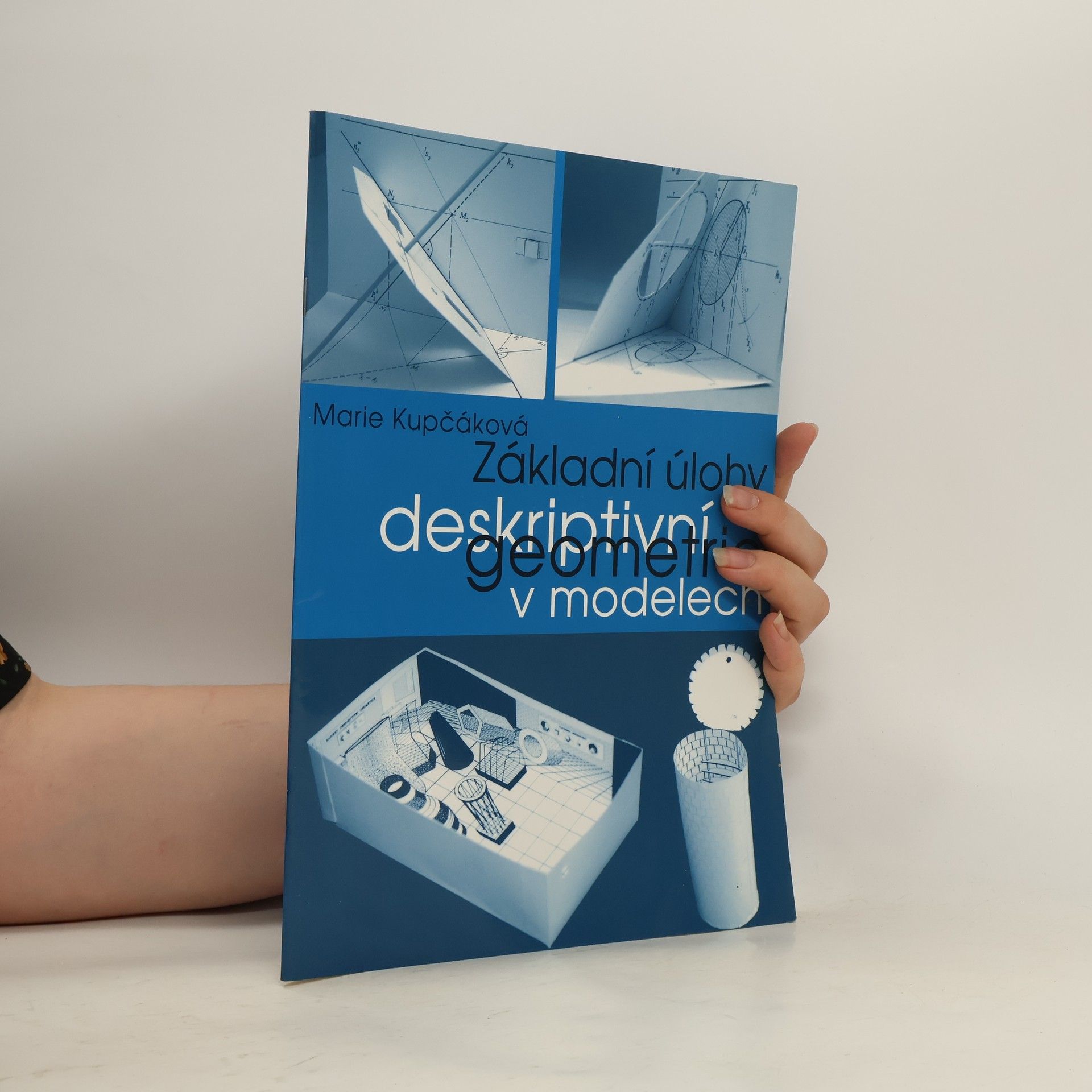 Marie Kupčáková Základní úlohy deskriptivní geometrie v modelech