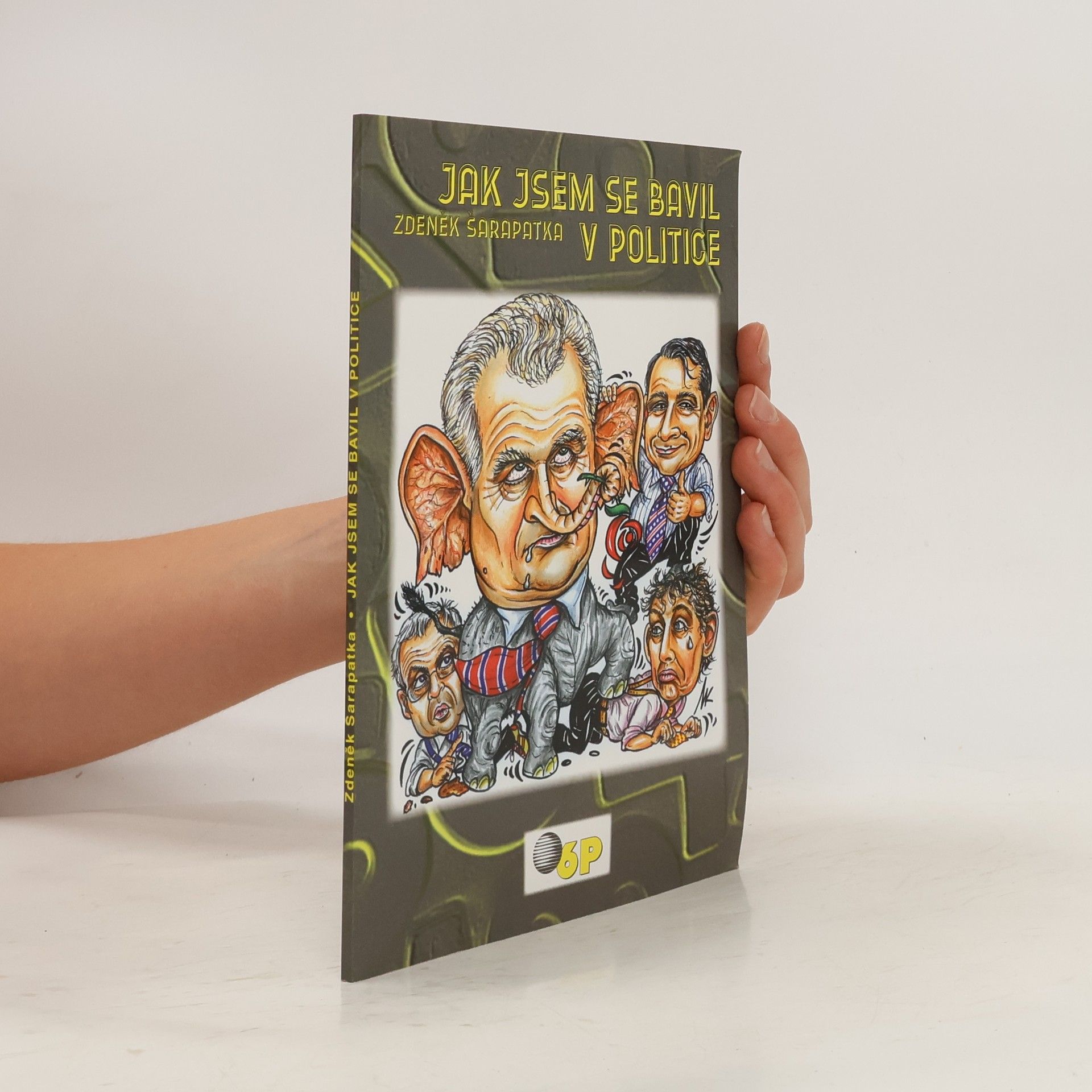 Zdeněk Šarapatka Jak jsem se bavil v politice