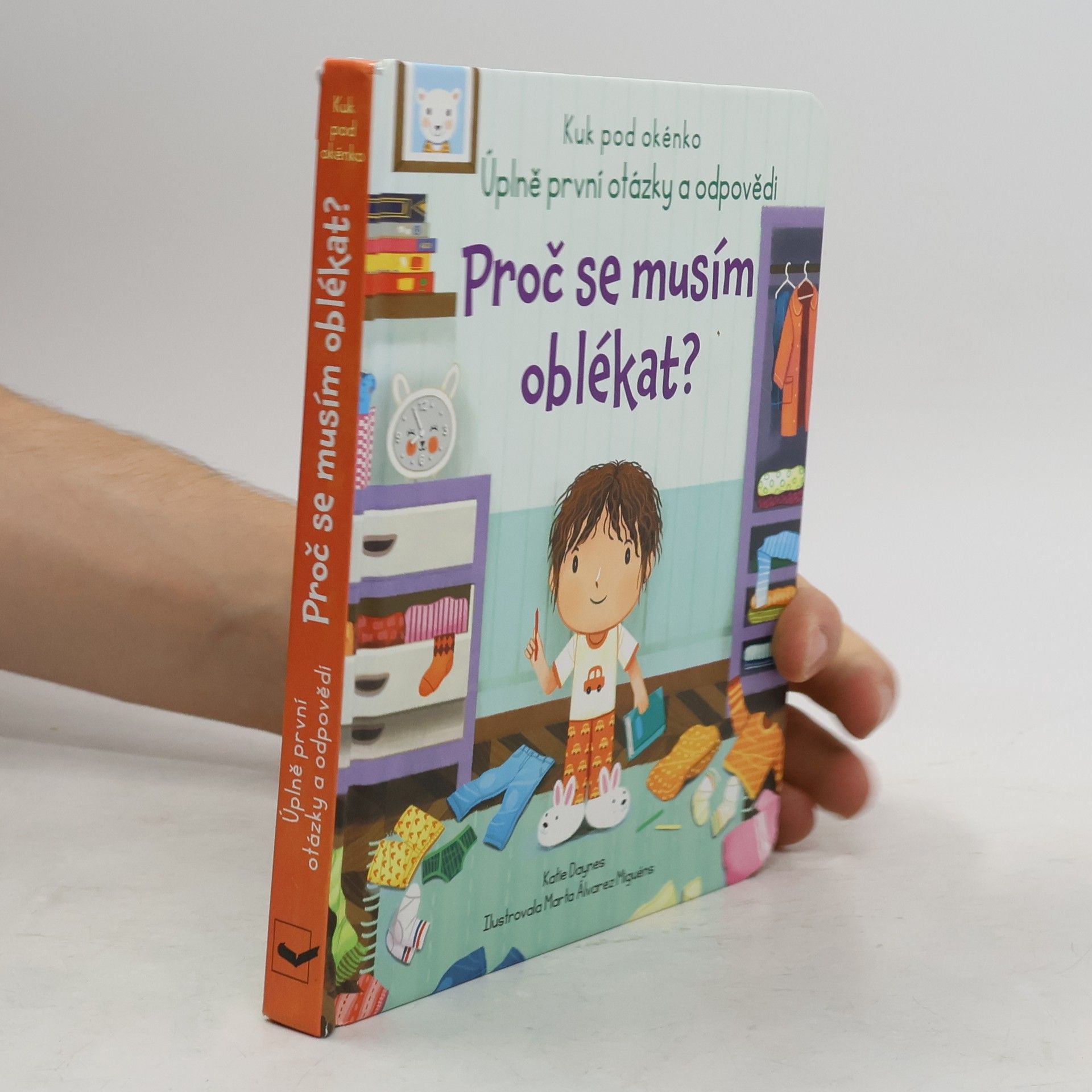 Daynes Katie. Proč se musím oblékat? : úplně první otázky a odpovědi