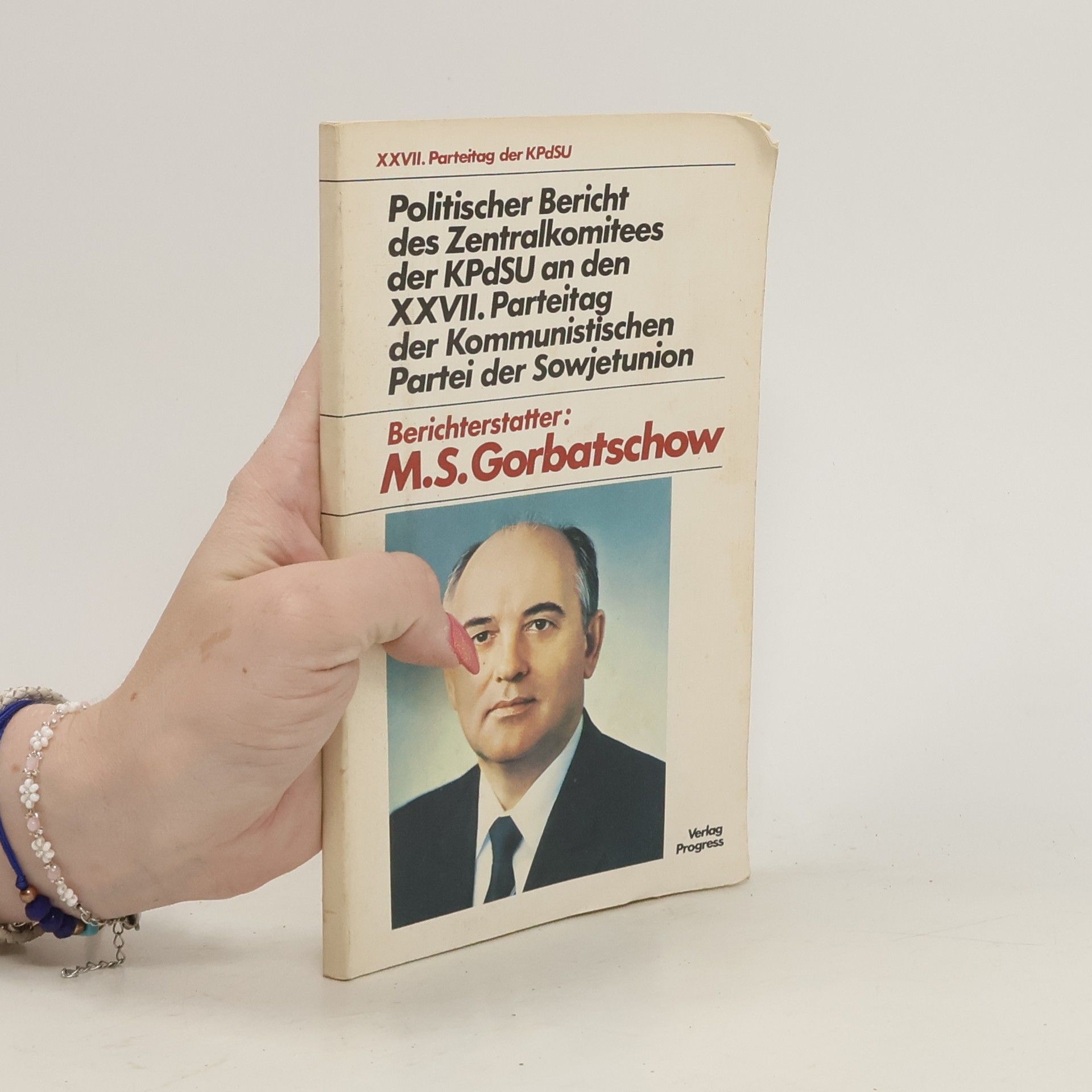 Michail Sergejevič Gorbačov Politischer Bericht des Zentralkomitees der KPdSU an den XXVII. Parteitag der Kommunistischen Partei der Sowjetunion