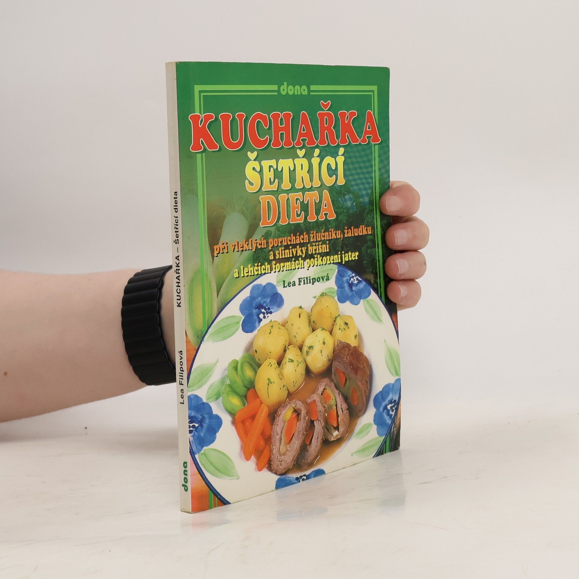 Lea Filipová Šetřící dieta. Při vleklých poruchách žlučníku, žaludku a slinivky břišní a lehkých formách poškození jater