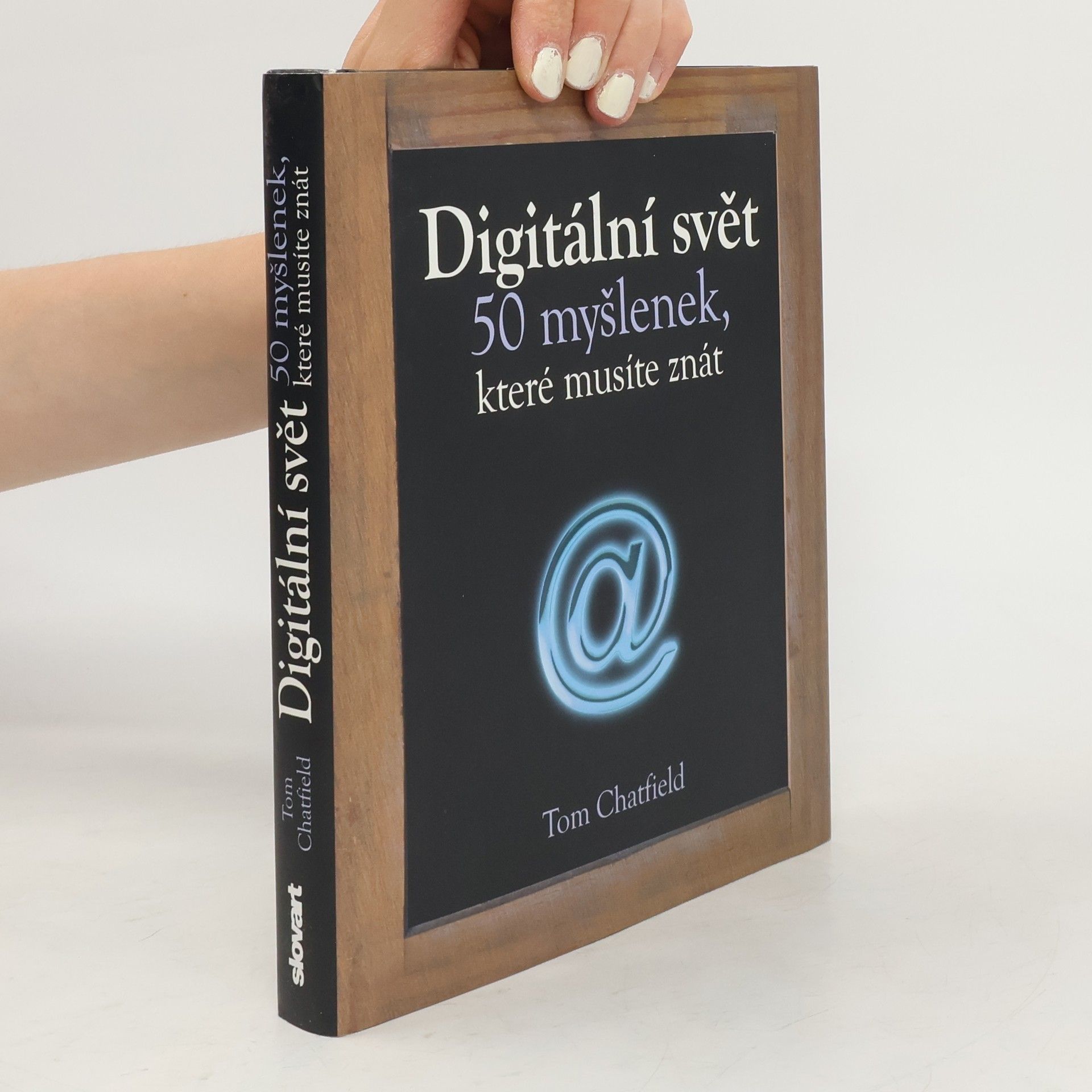 Tom Chatfield Digitální svět. 50 myšlenek, které musíte znát