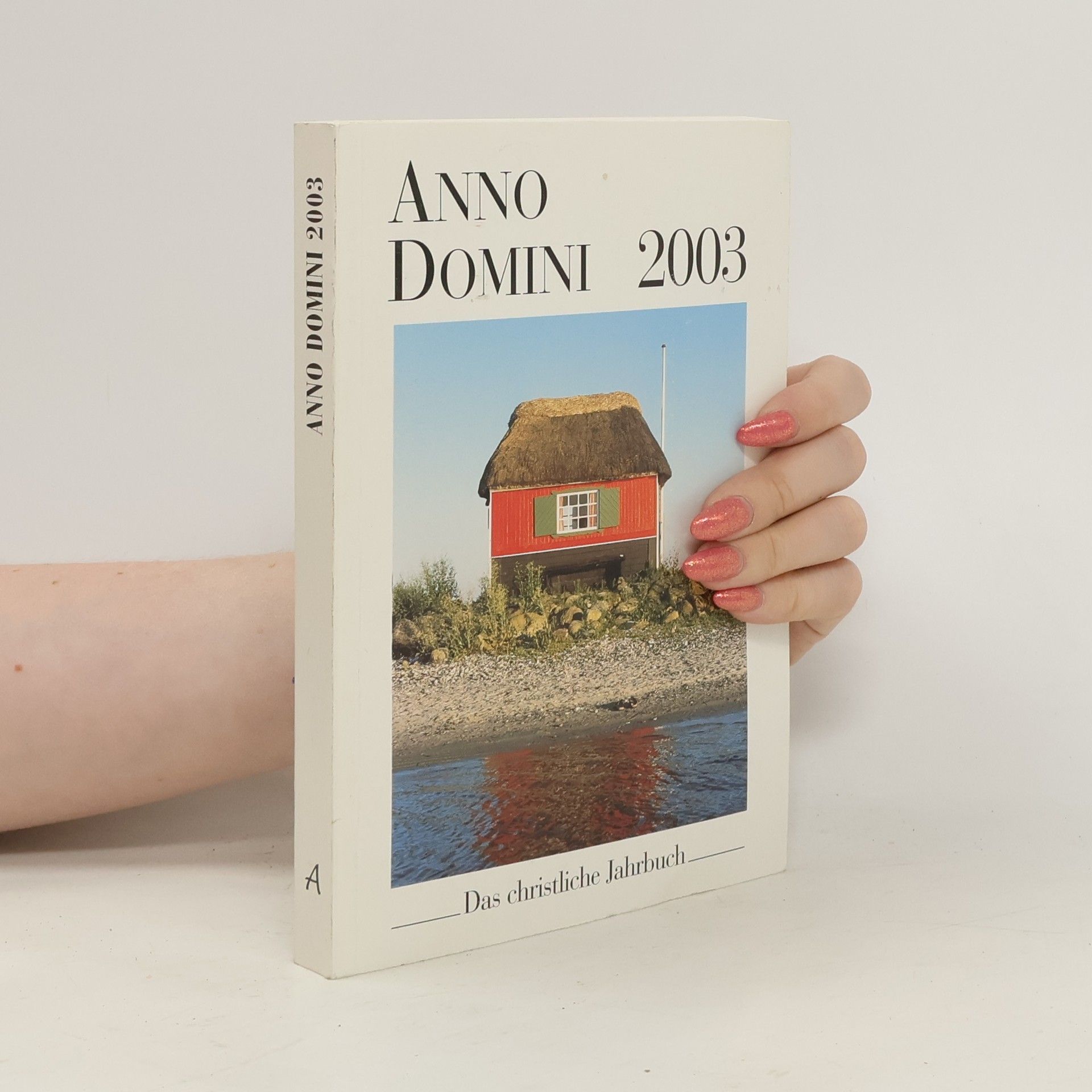 Autorenkollektiv Anno Domini 2003. Das christliche Jahrbuch.