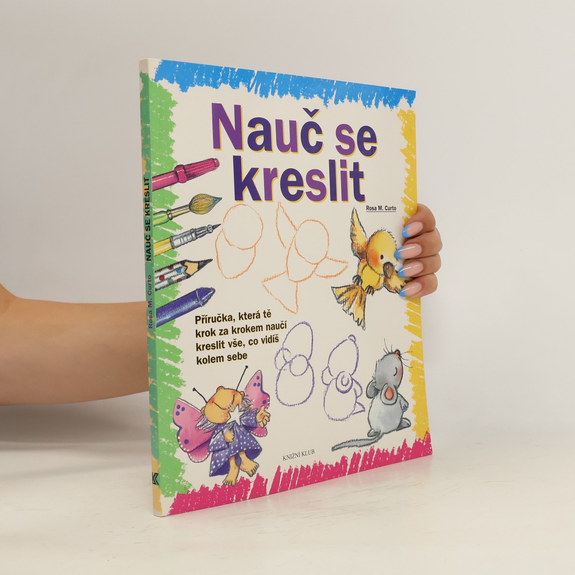 Rosa María Curto Nauč se kreslit. Příručka, která tě krok za krokem naučí kreslit vše, co vidíš kolem sebe