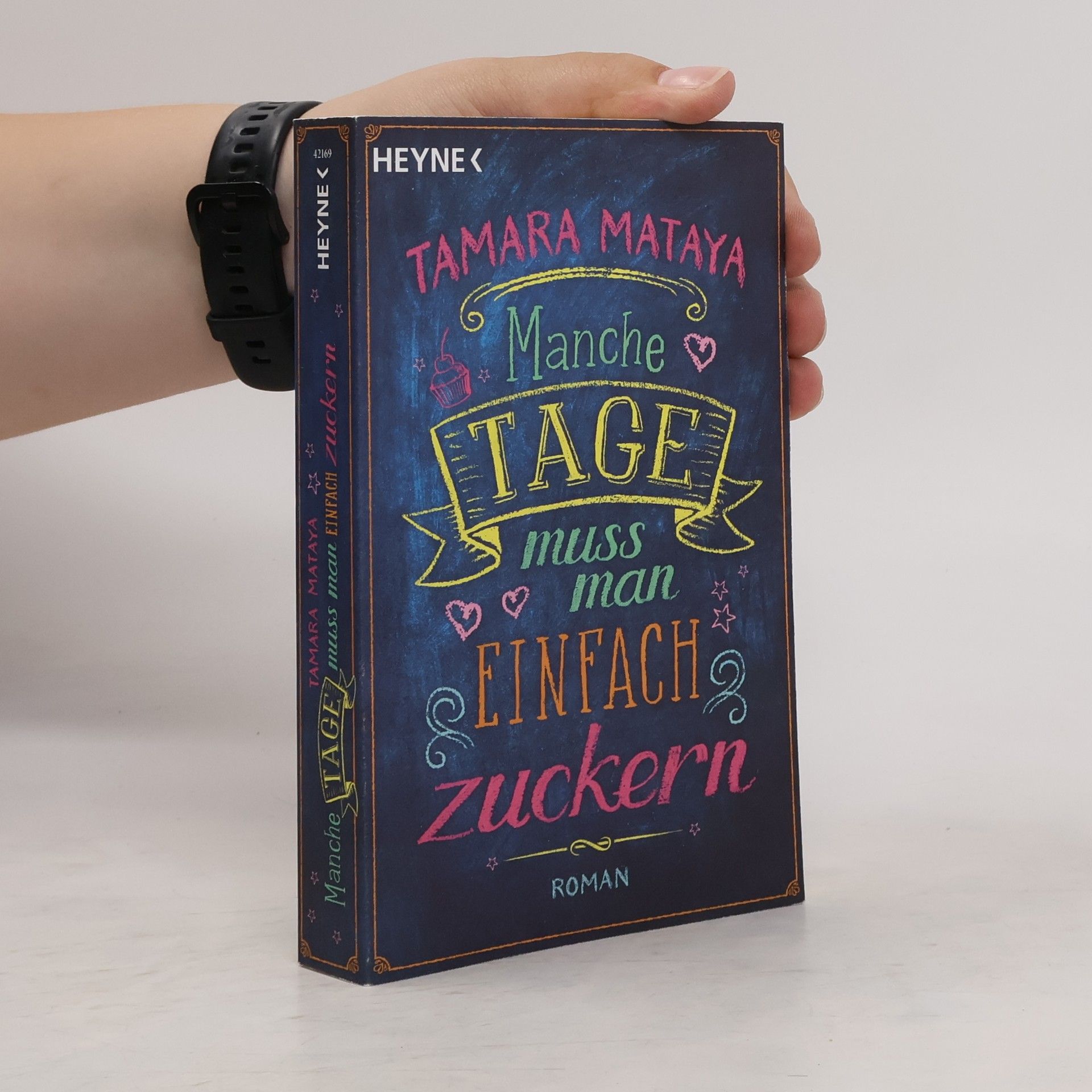 Tamara Mataya Manche Tage muss man einfach zuckern