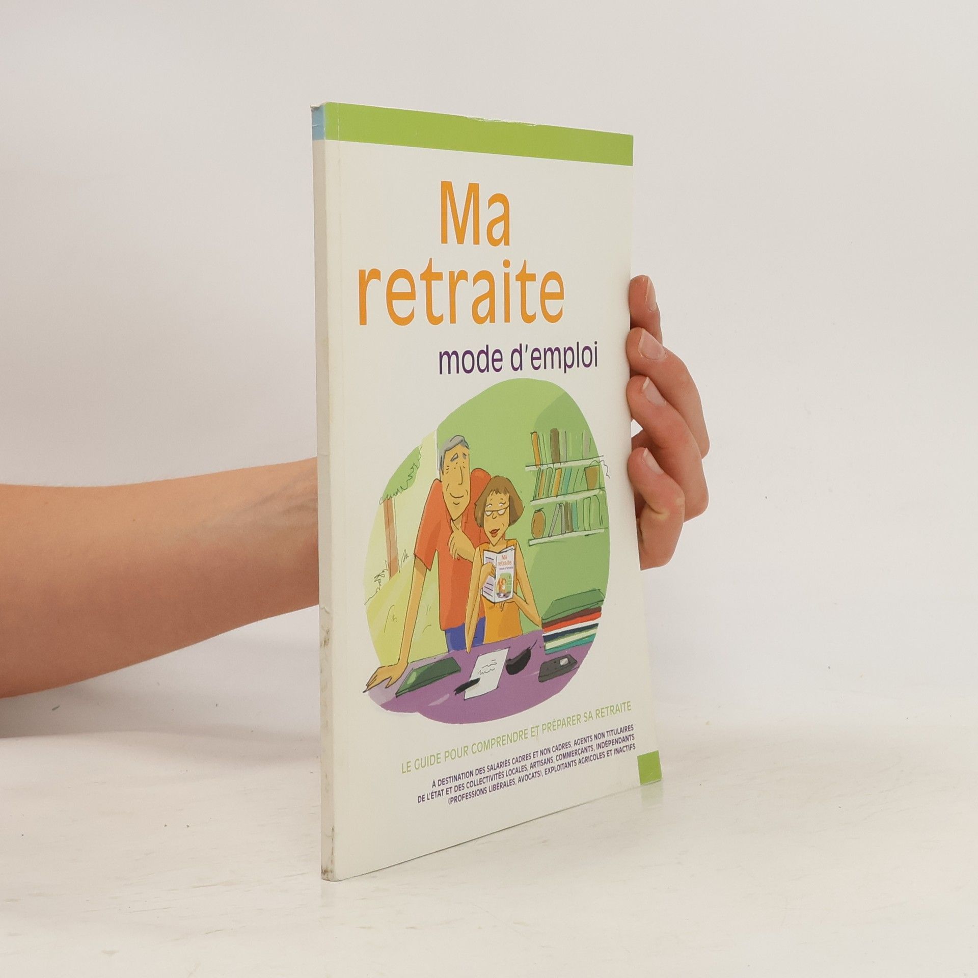 Collectif d'auteurs Ma retraite, mode d'emploi
