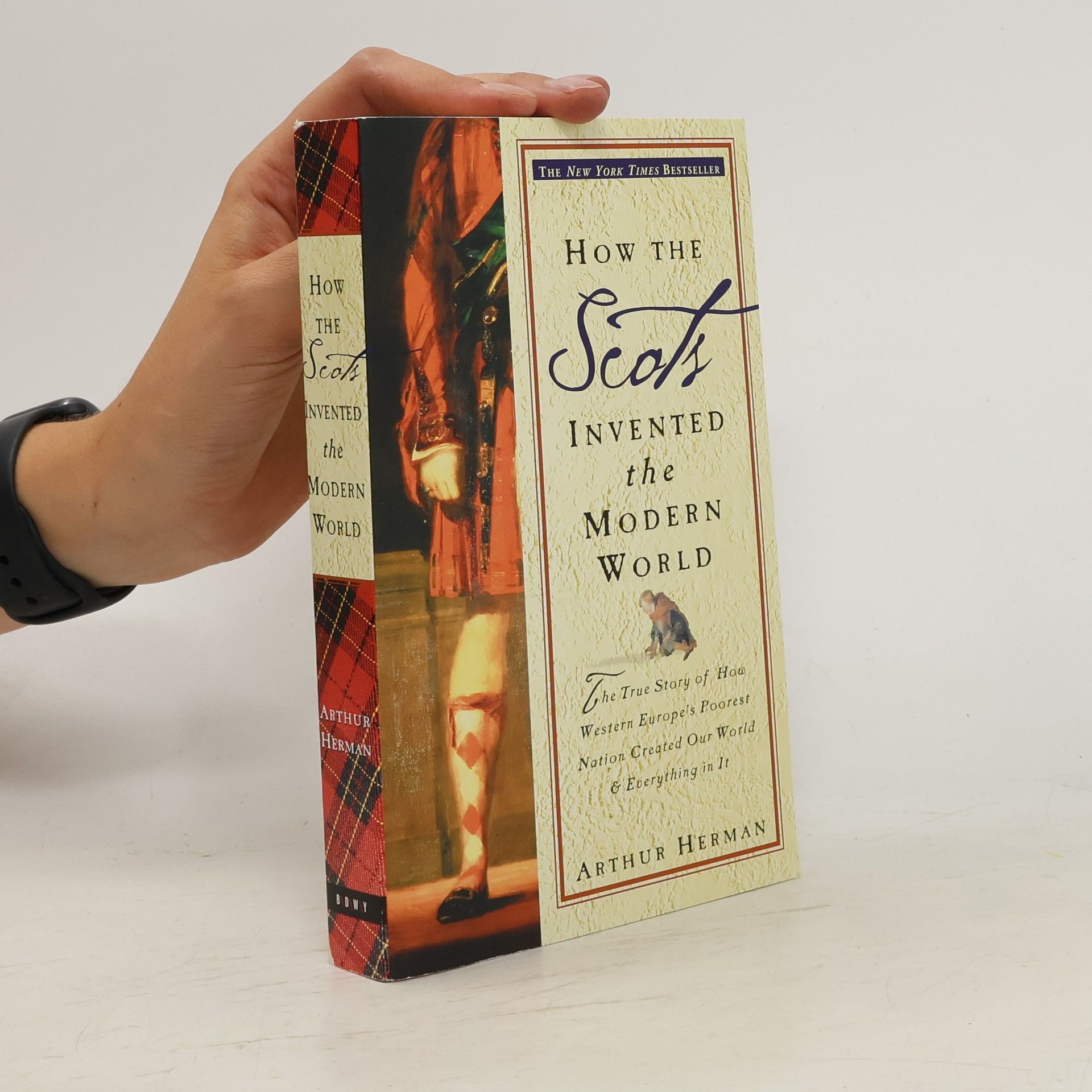 Arthur L. Herman How the Scots Invented the Modern World: The True Story of How Western Europe's Poorest Nation Created Our World and Everything