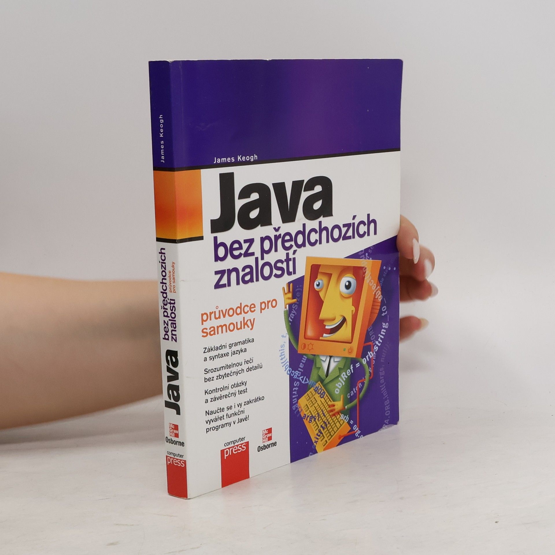 James Edward Keogh Java bez předchozích znalostí. Průvodce pro samouky