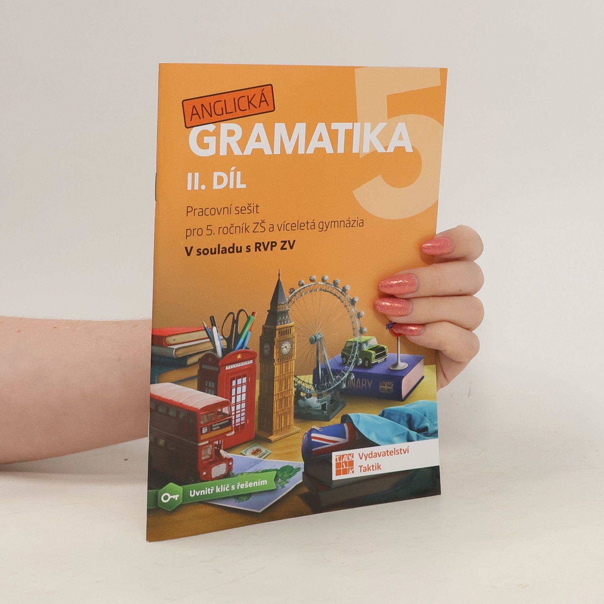 Dana Stružková Anglická gramatika 5. 2. díl. Pracovní sešit pro 5. ročník ZŠ a víceletá gymnázia. V souladu s RVP ZV