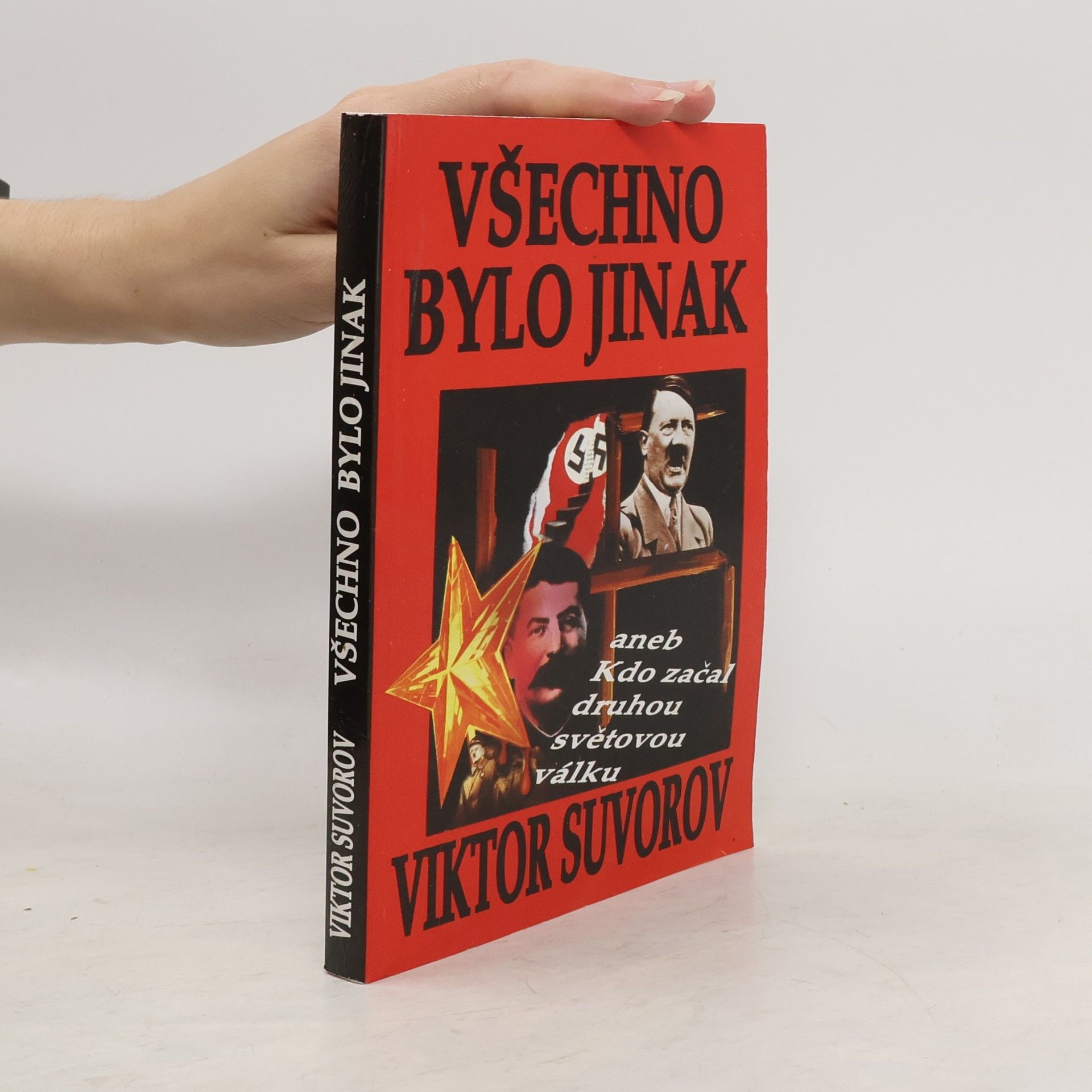 Viktor Suvorov Všechno bylo jinak, aneb, Kdo začal druhou světovou válku?