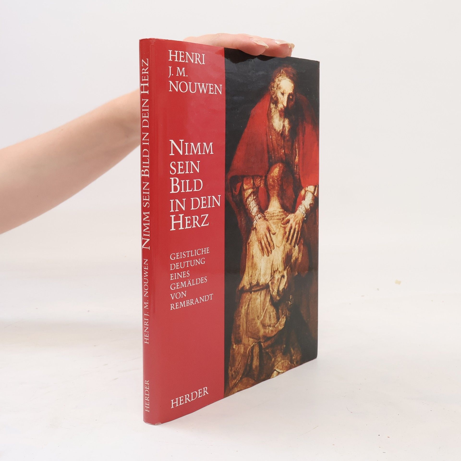 Henri J. M. Nouwen Nimm sein Bild in dein Herz: geistliche Deutung eines Gemäldes von Rembrandt.