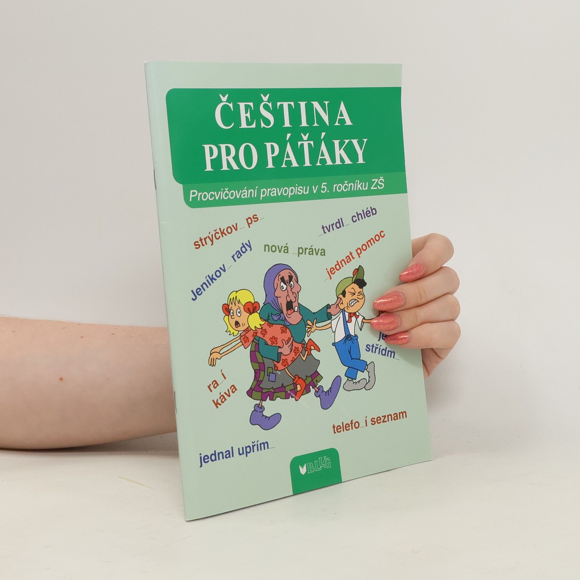 Vlasta Blumentrittová Čeština pro páťáky : procvičování pravopisu v 5. ročníku ZŠ