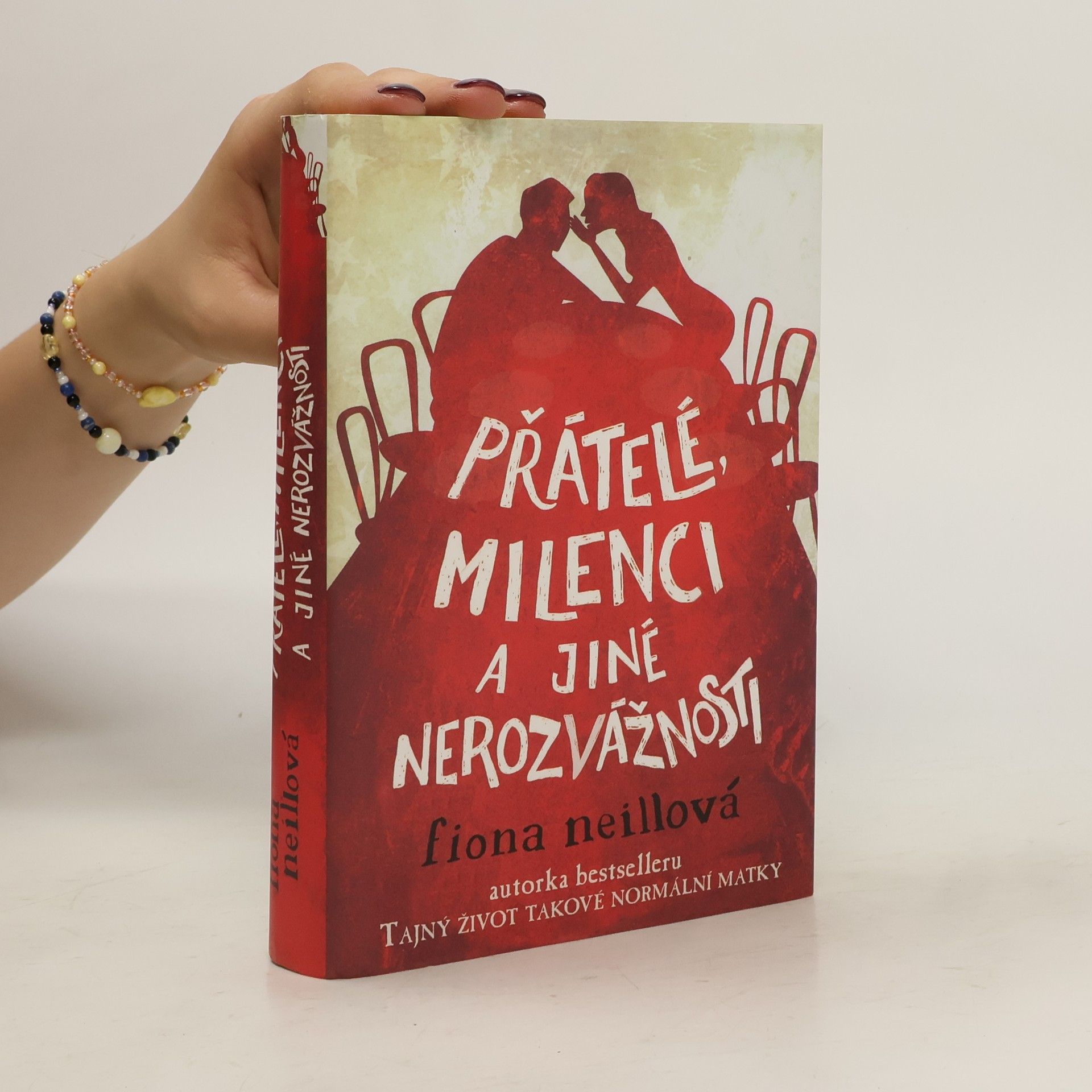 Fiona Neill Přátelé, milenci a jiné nerozvážnosti