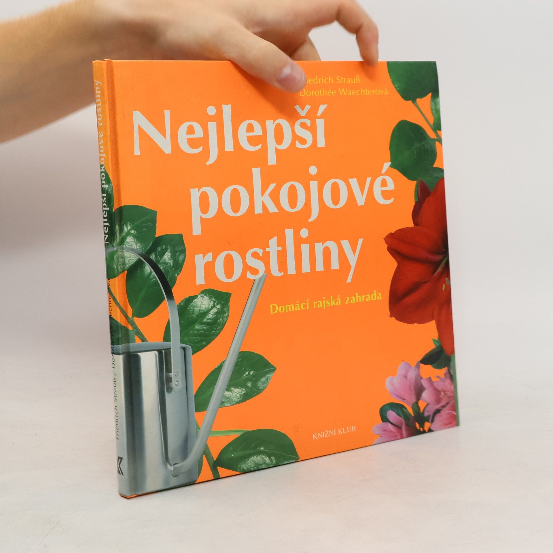 Friedrich Strauß Nejlepší pokojové rostliny: Domácí rajská zahrada