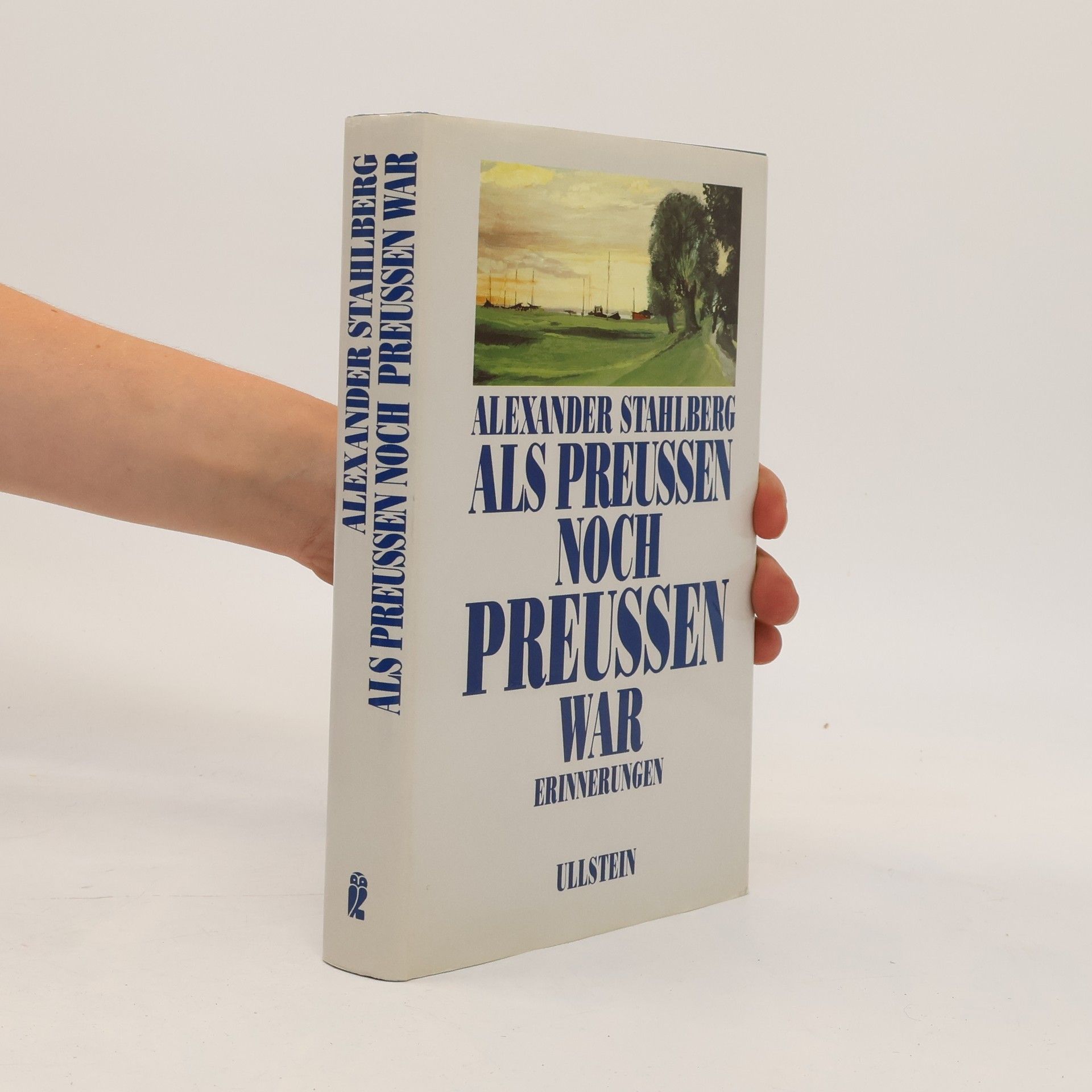 Alexander Stahlberg Als Preussen noch Preussen war
