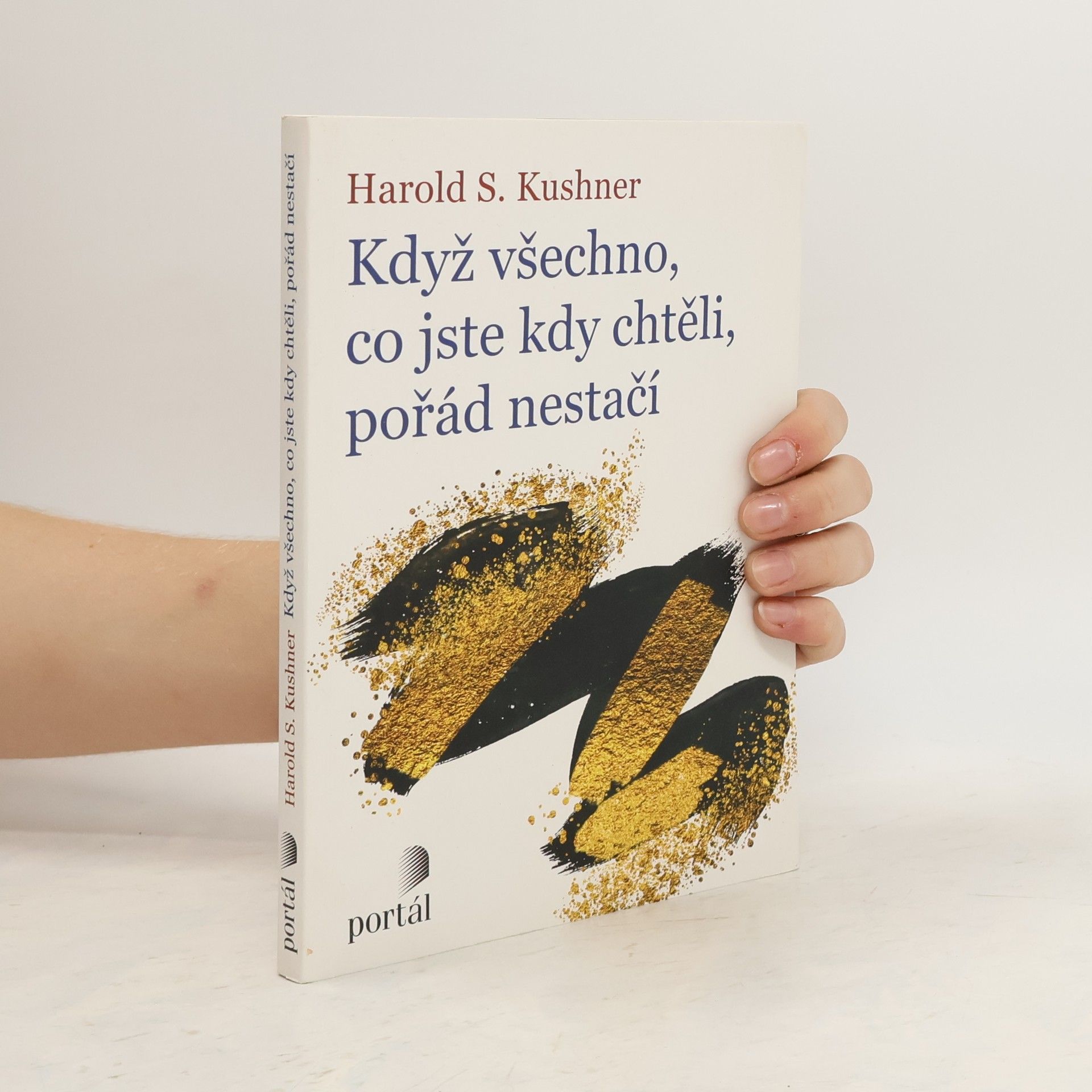 Harold Kushner Když všechno, co jste kdy chtěli, pořád nestačí