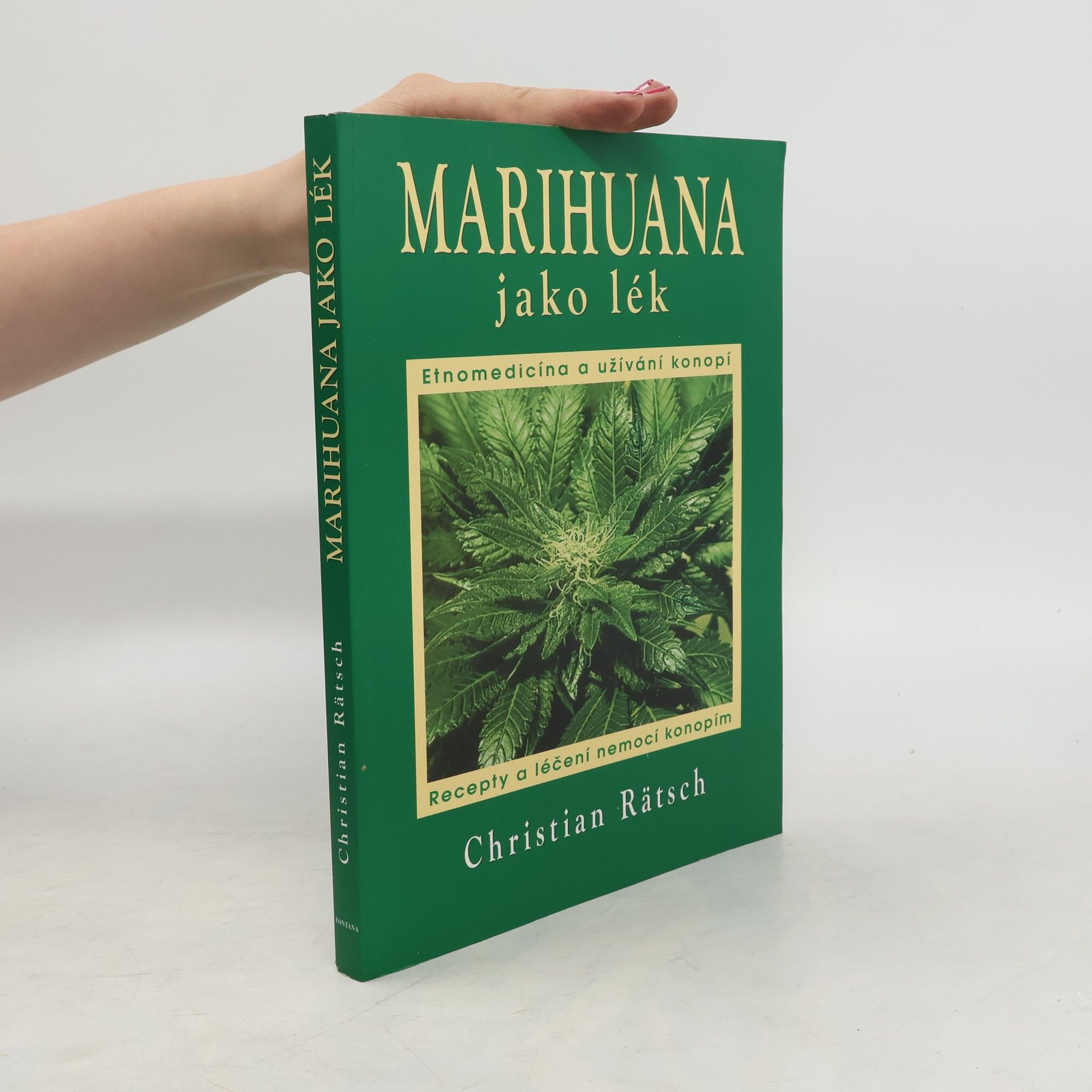 Christian Rätsch Marihuana jako lék. Etnomedicína, užívání a recepty na léčení konopím