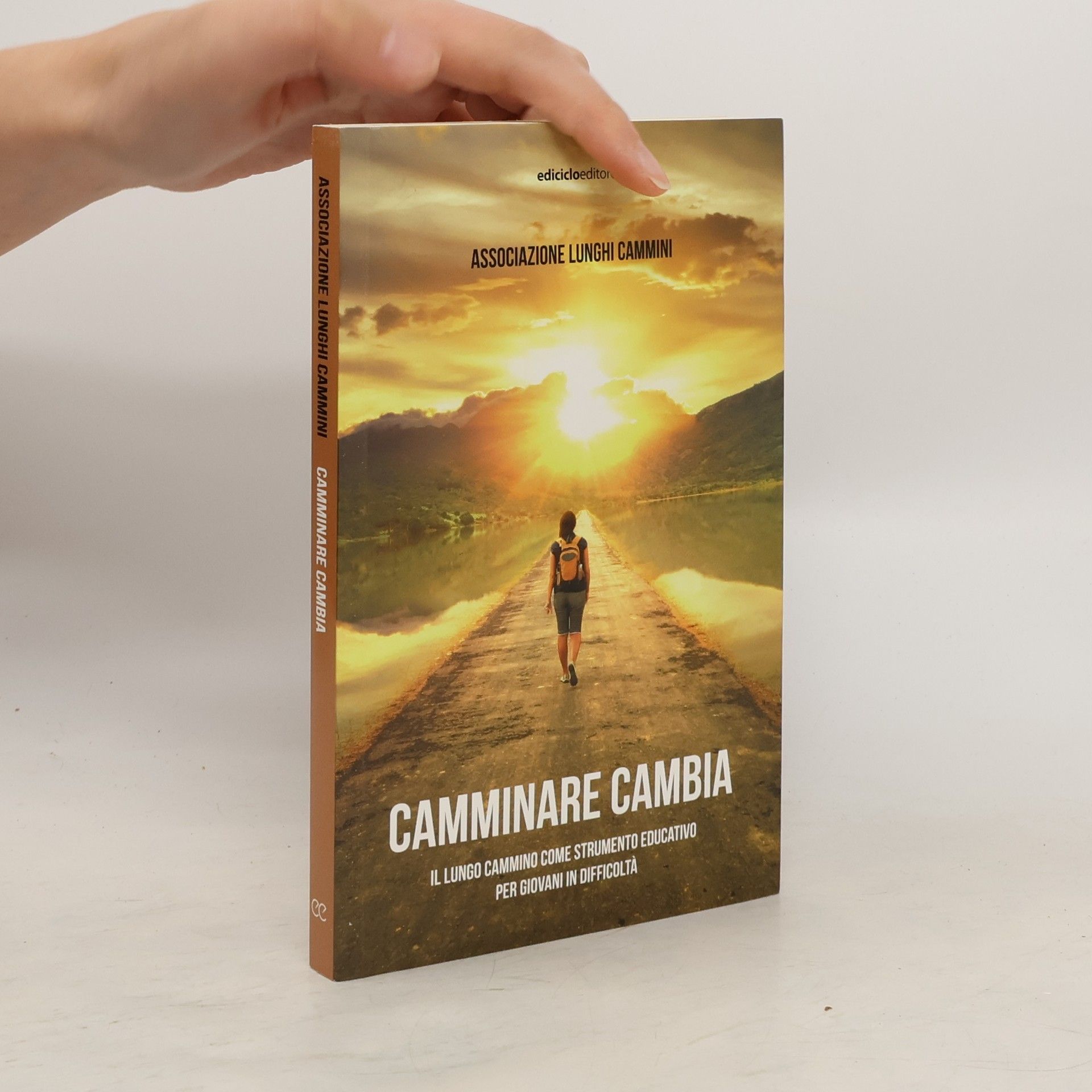 Associazione Lunghi cammini Camminare cambia. Il lungo cammino come strumento educativo per giovani in difficoltà