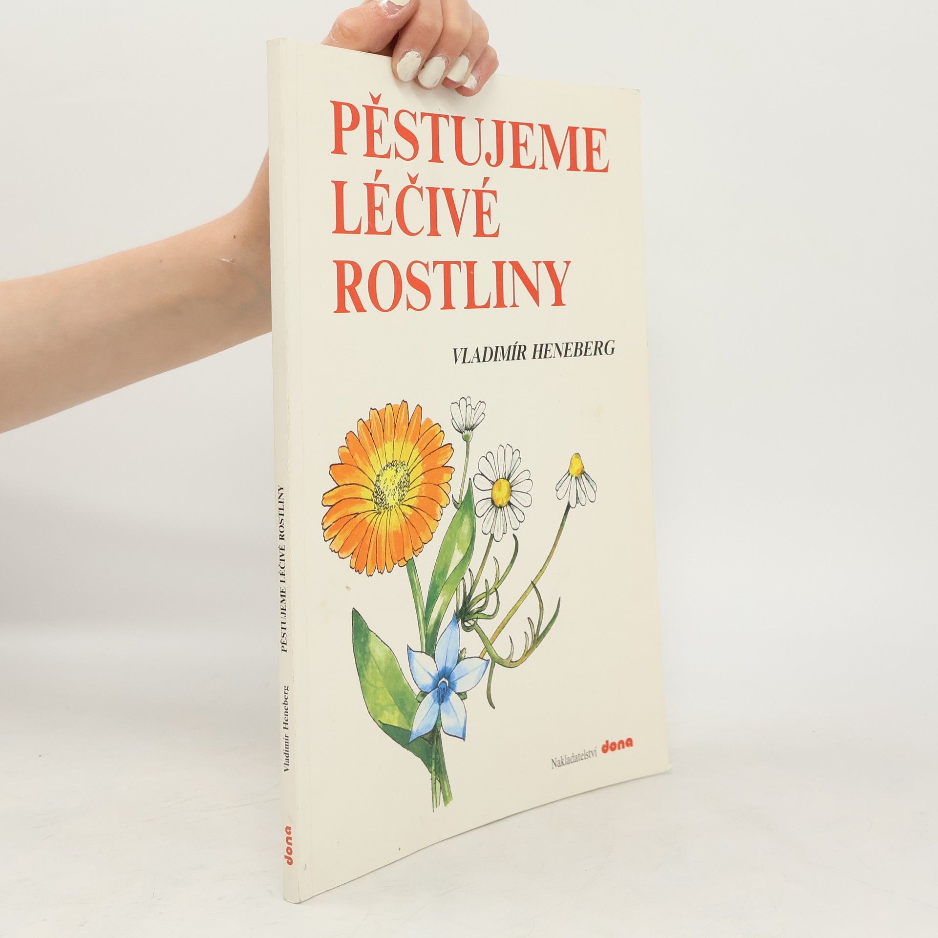 Vladimír Heneberg Pěstujeme léčivé rostliny