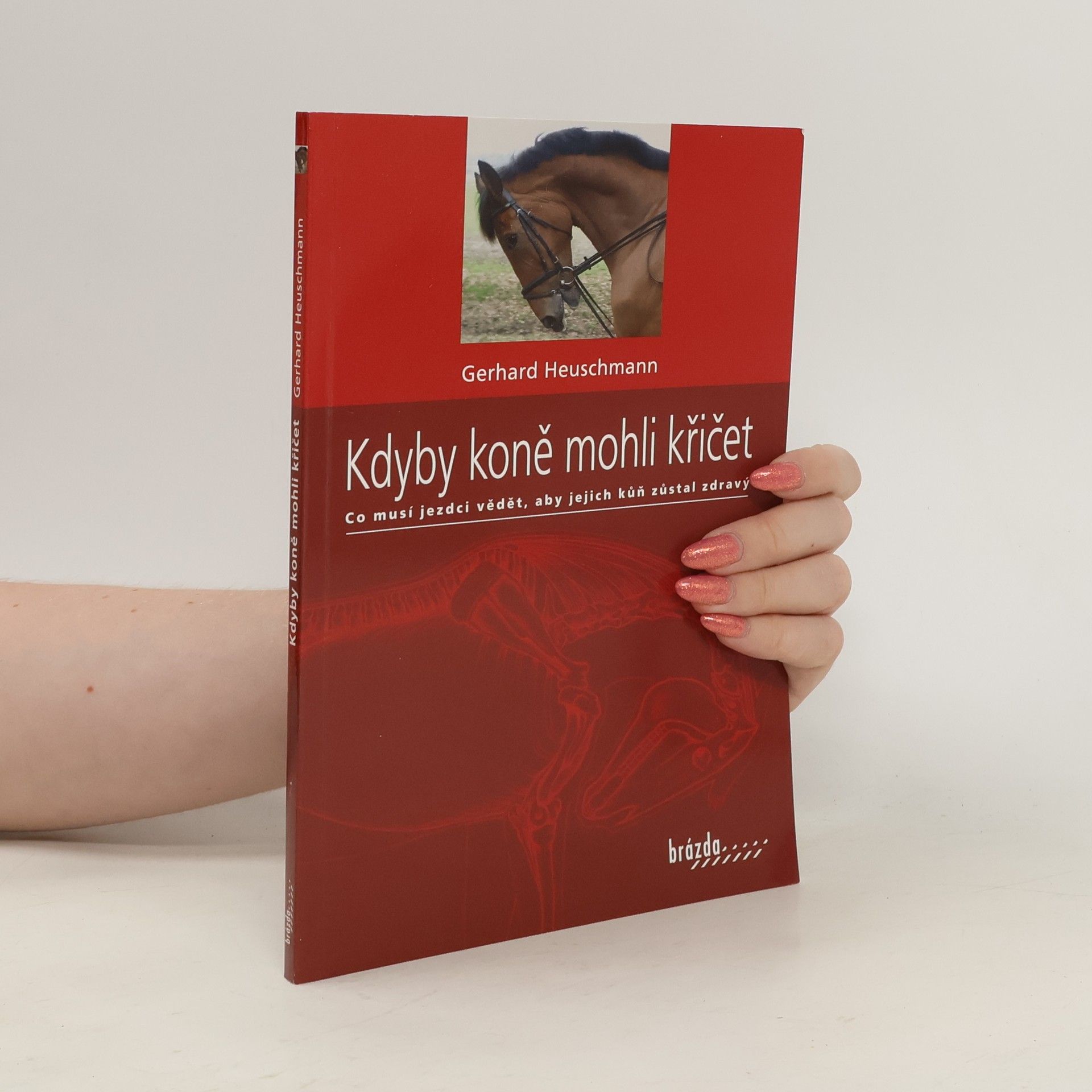 Gerhard Heuschmann Kdyby koně mohli křičet : co musí jezdci vědět, aby jejich kůň zůstal zdravý