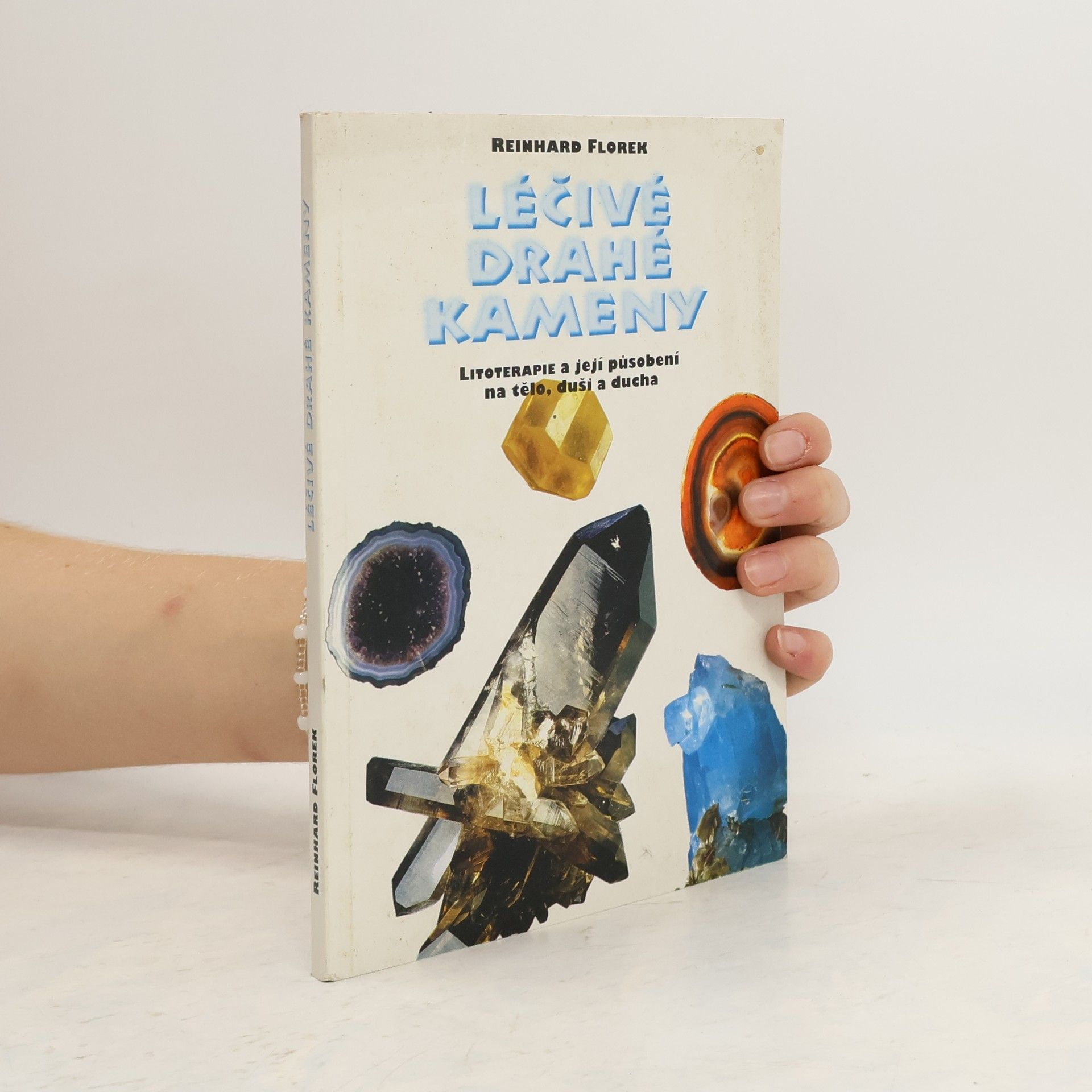 Léčivé drahé kameny. Litoterapie a její působení na tělo, duši a ducha