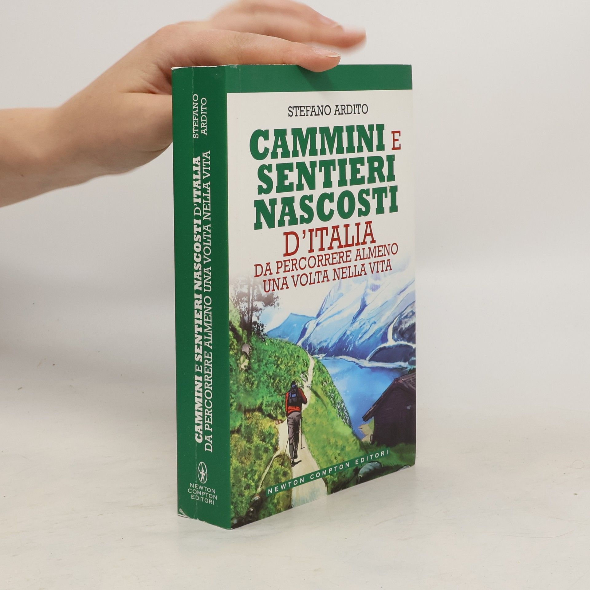 Stefano Ardito Cammini e sentieri nascosti d'italia da percorrere almeno una volta nella vita