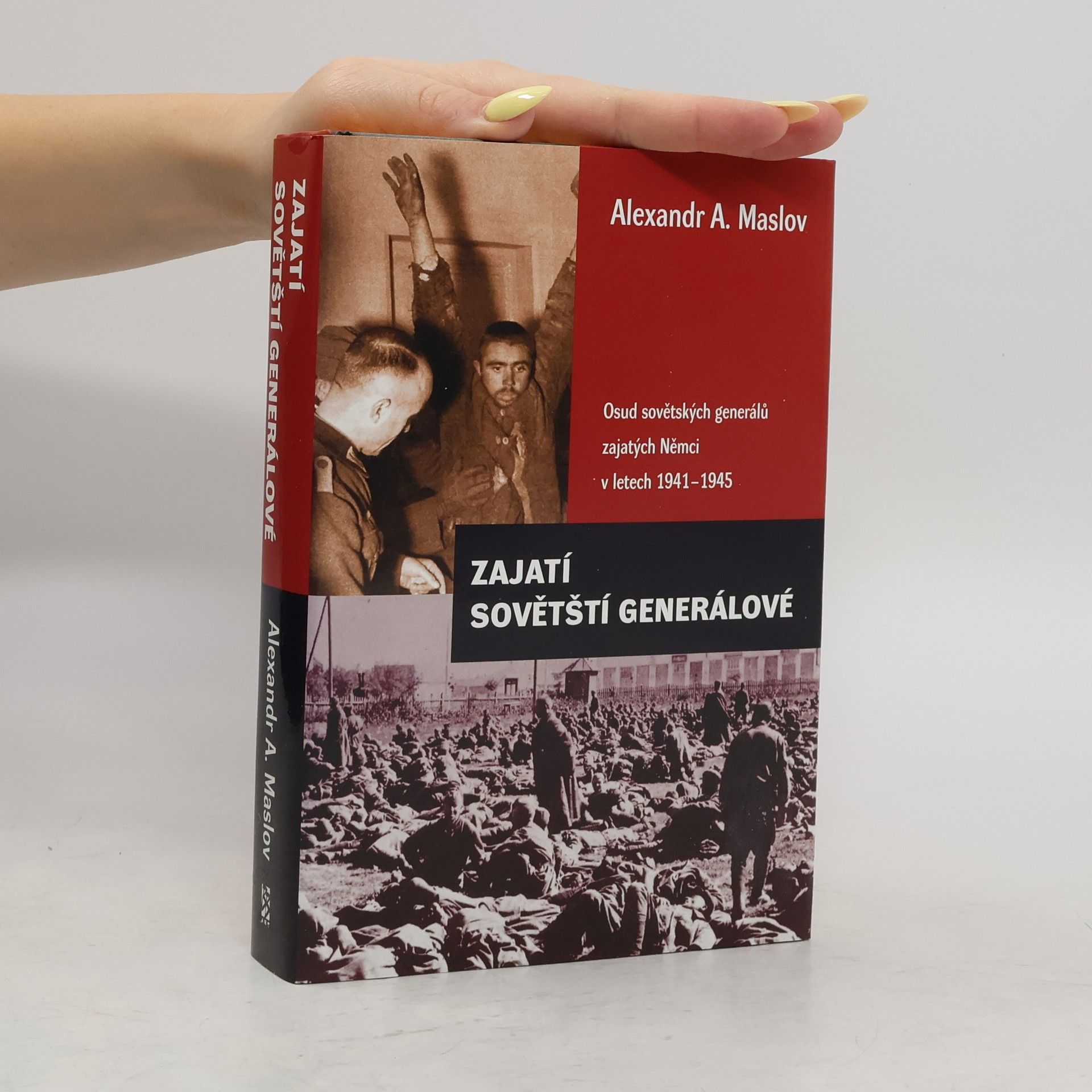 Aleksandr Aleksejevič Maslov Zajatí sovětští generálové. Osud sovětských generálů zajatých Němci v letech 1941-1945