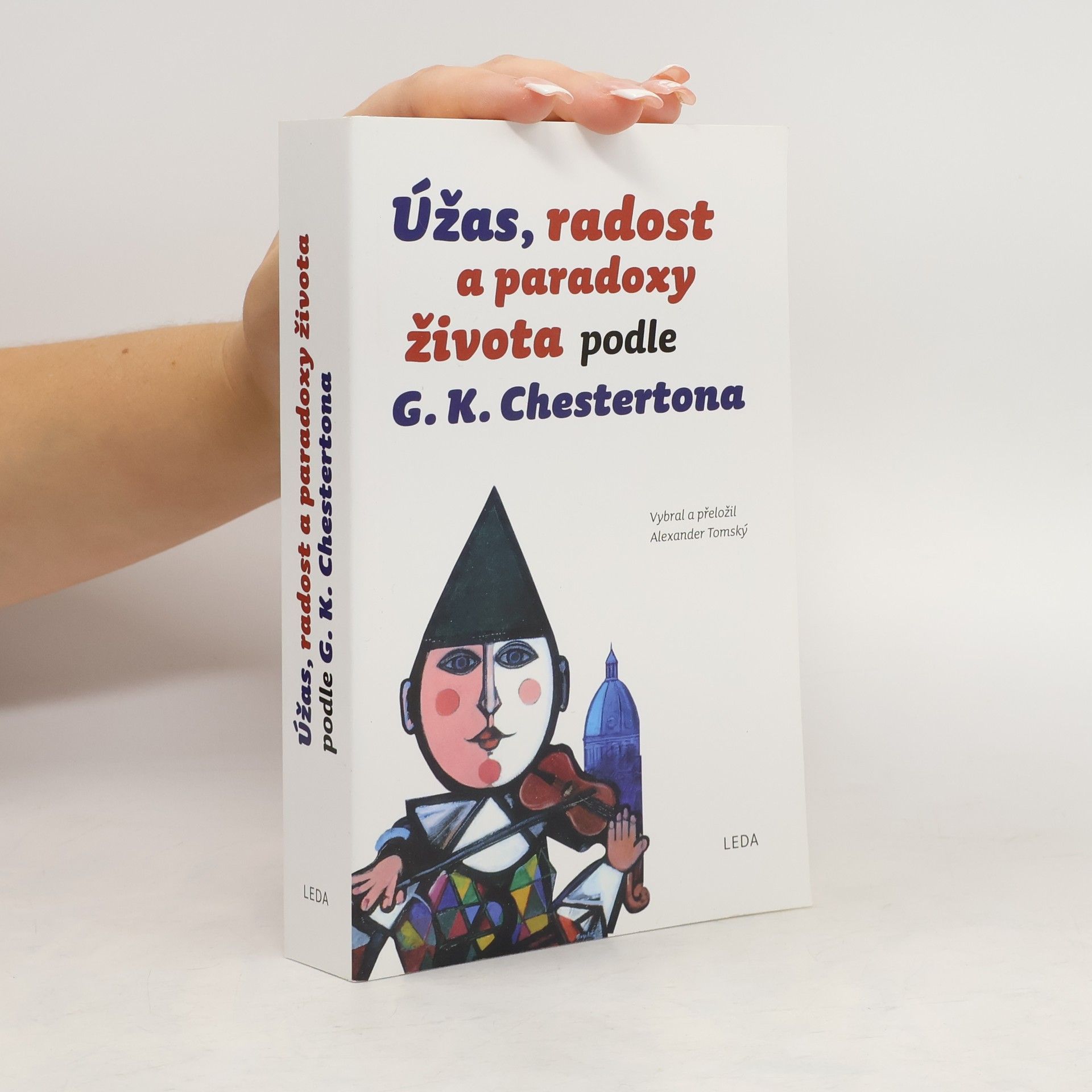 G. K. Chesterton Úžas, radost a paradoxy života podle G.K. Chestertona