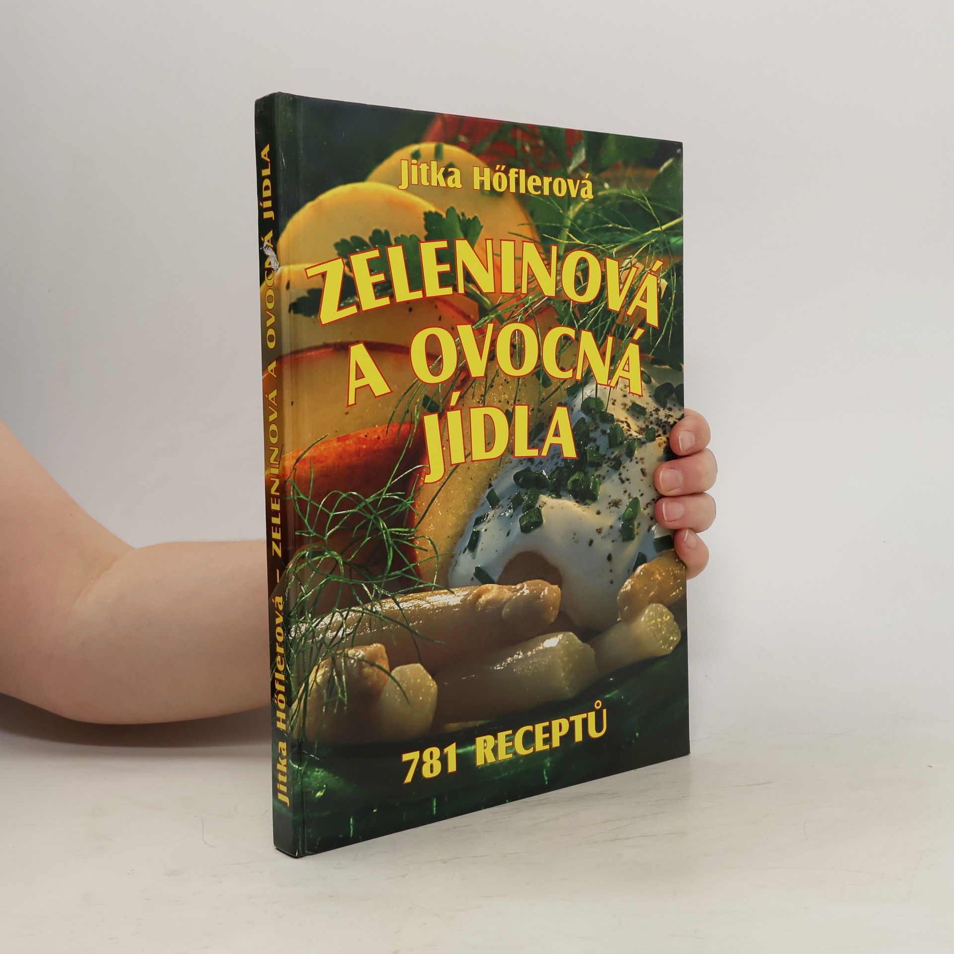 Jitka Höflerová Velká ovocná a zeleninová kuchařka. 781 receptů