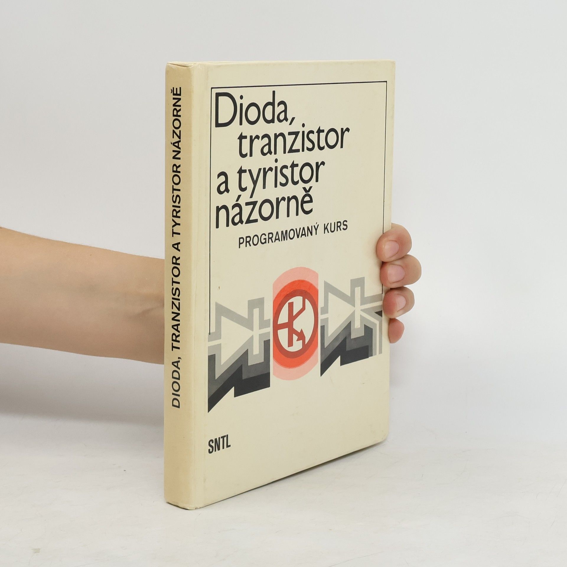 Collectif d'auteurs Dioda, tranzistor a tyristor názorně